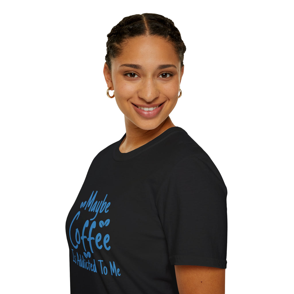 Maybe Coffee Is Addicted to Me T-Shirt — Funny Coffee Lover Gift for Her Graphic Tee