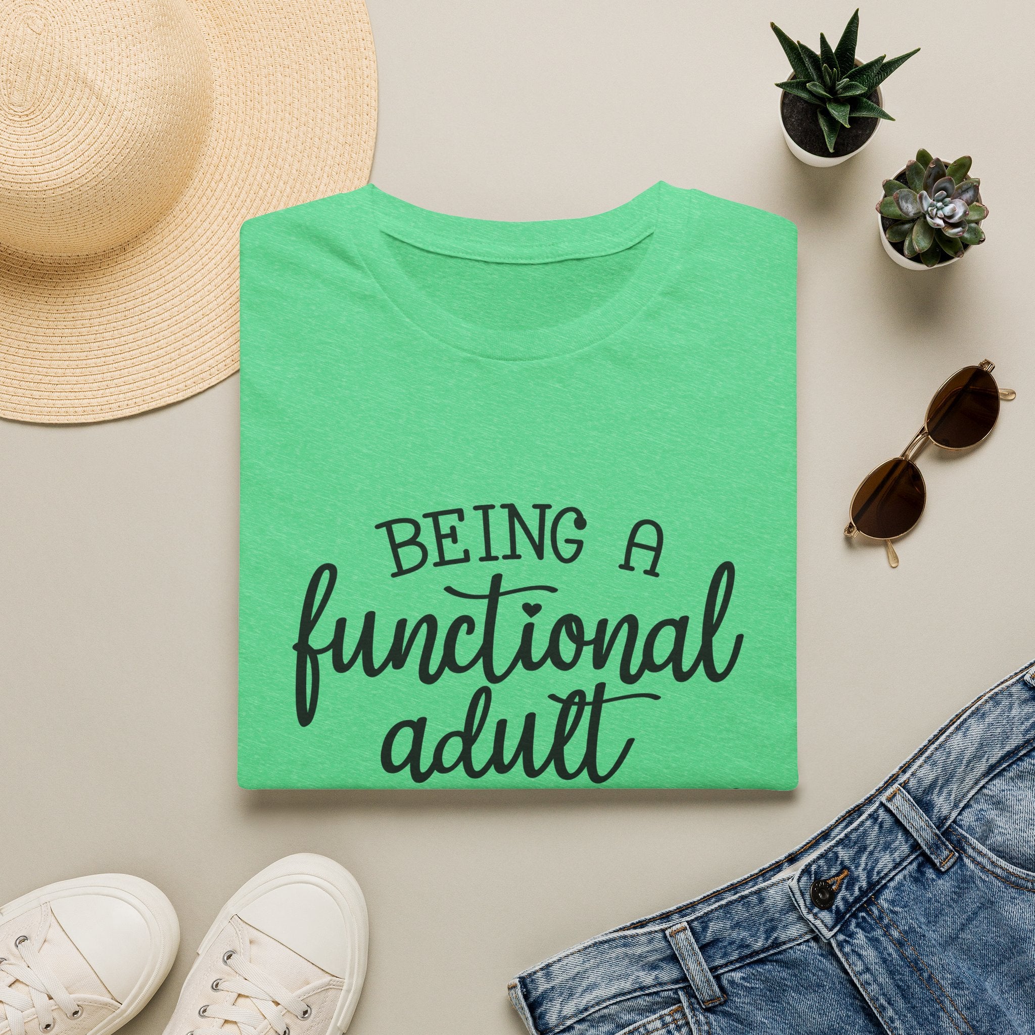 Being a Functional Adult T-Shirt — Funny Sarcastic Gift for Her Relatable Humor Graphic Tee