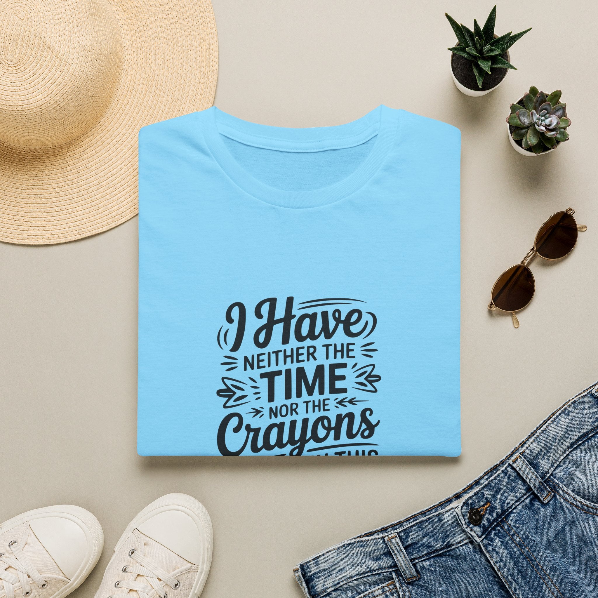 I Have Neither the Time Nor the Crayons to Explain This T-Shirt — Funny Sarcastic Gift