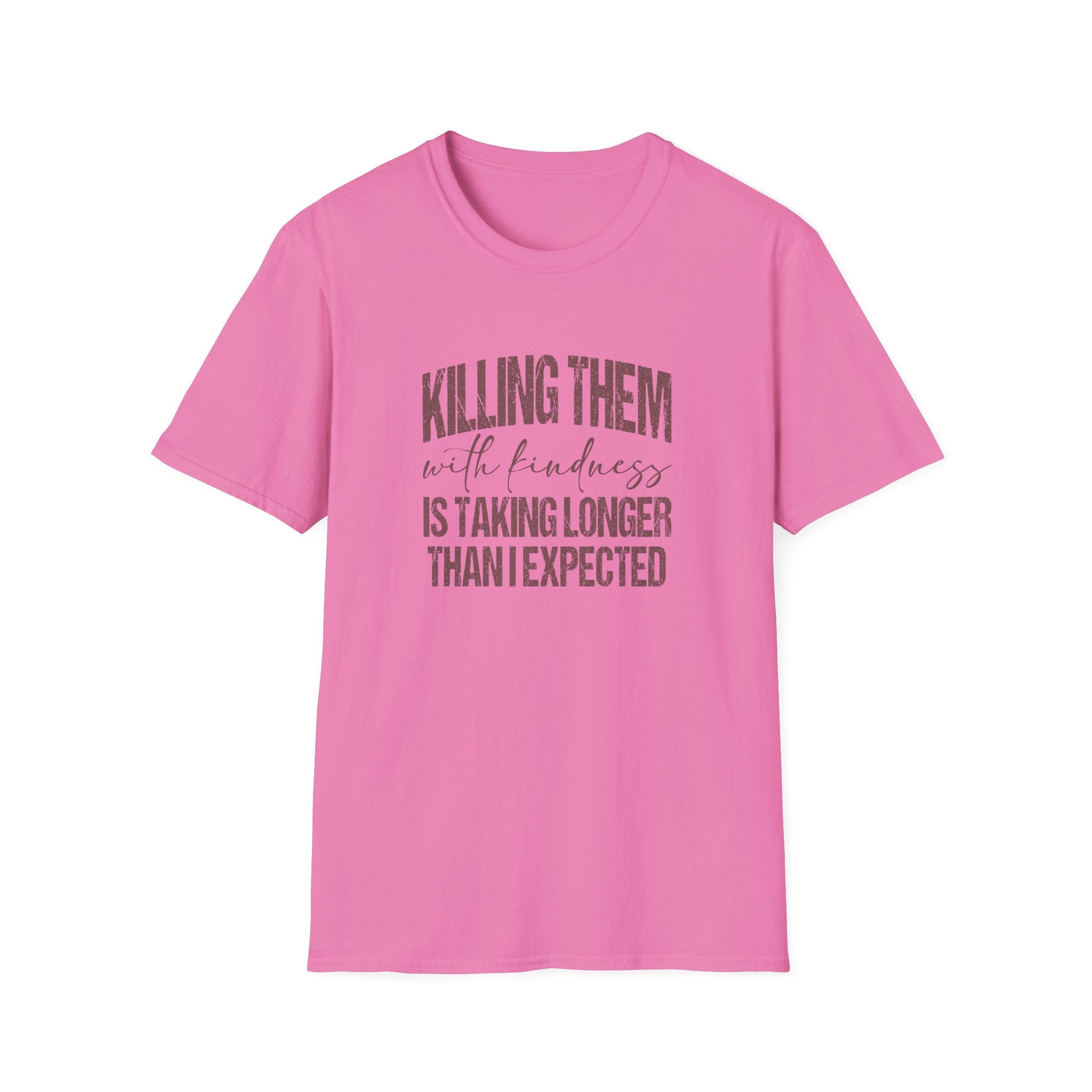 Killing Them With Kindness T-Shirt — Funny Motivational Gift for Women Vintage Tee