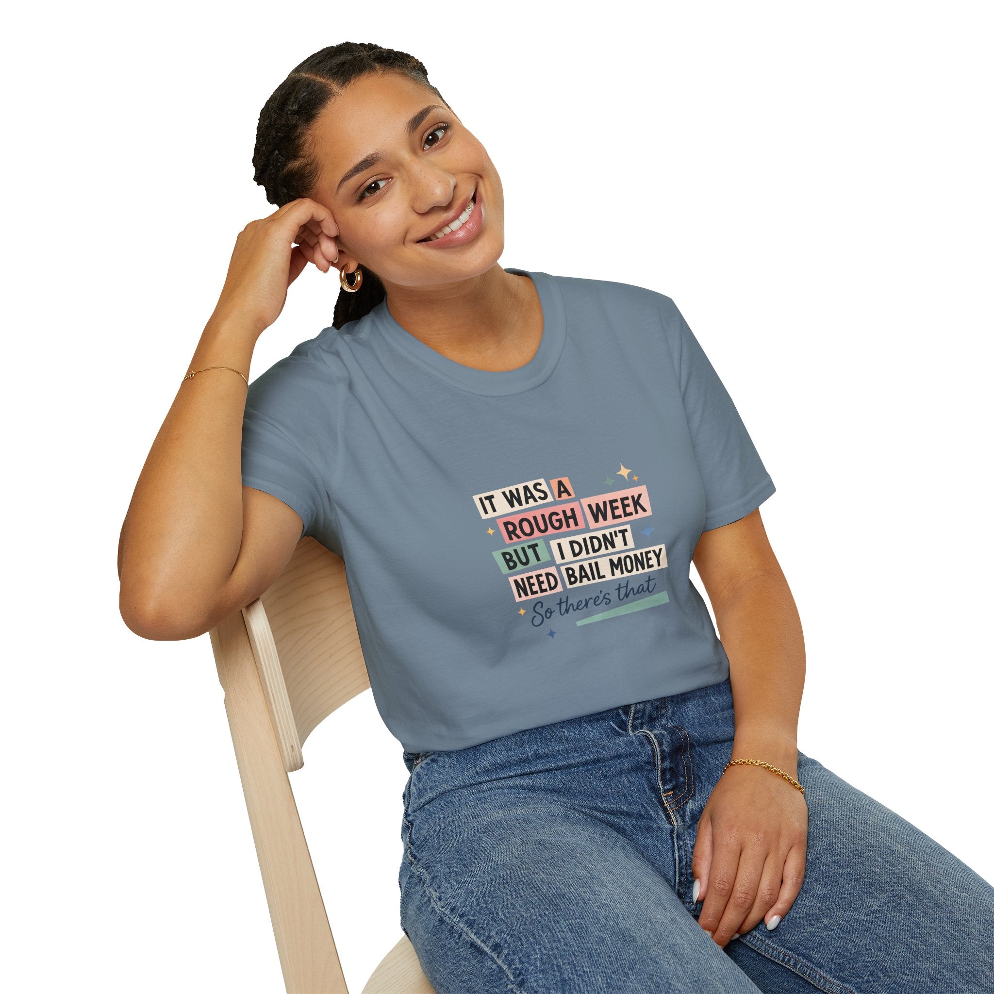 It Was a Rough Week But I Didn't Need Bail Money T-Shirt — Funny Sarcastic Gift for Her