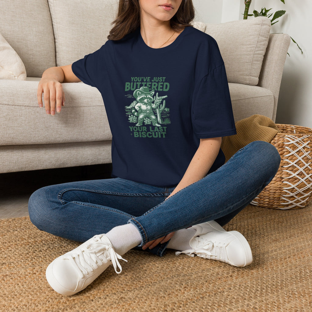 You've Just Buttered Your Last Biscuit T-Shirt — Funny Western Gift for Women