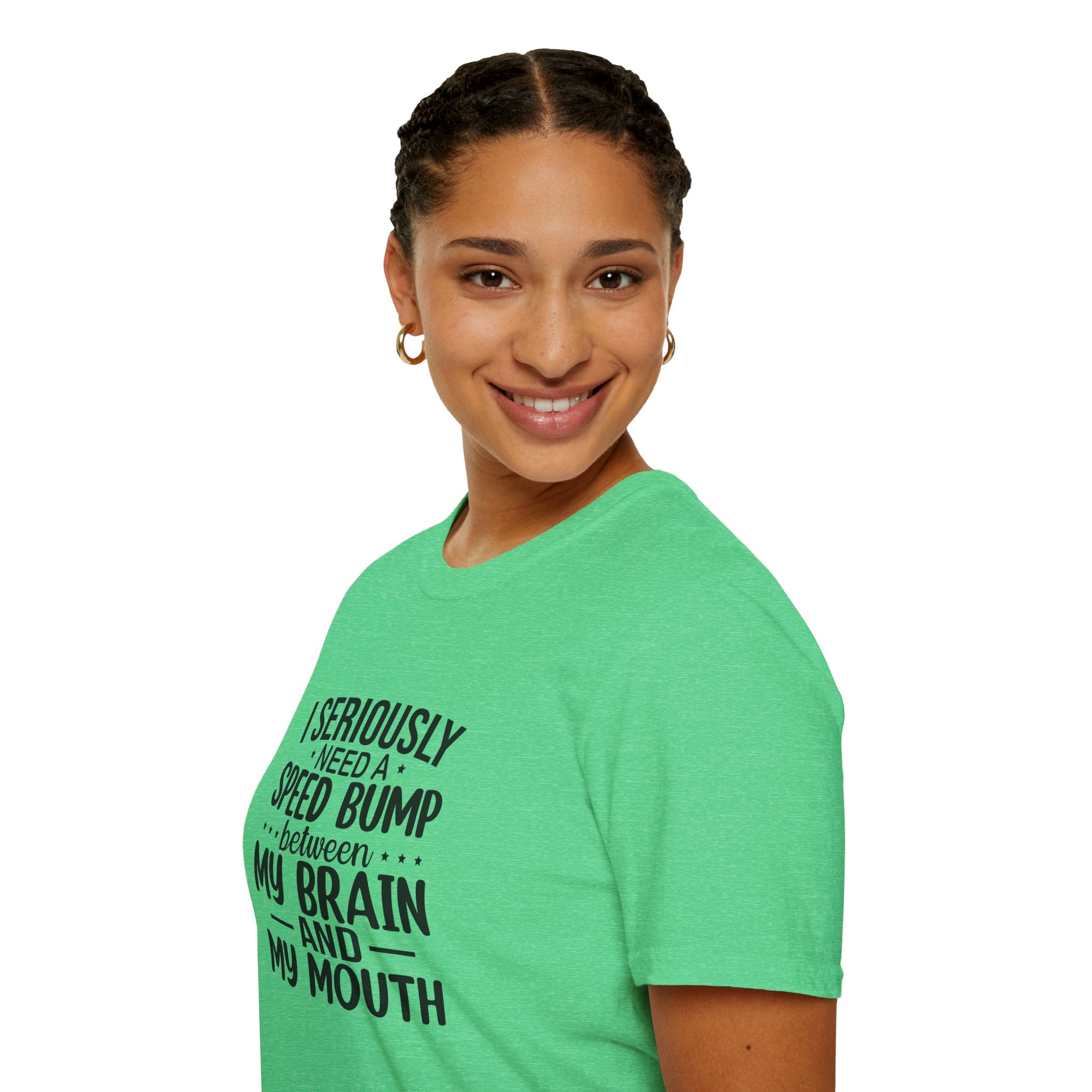 I Seriously Need a Speed Bump Between My Brain and My Mouth T-Shirt — Funny Sarcastic Gift for Her Graphic Tee
