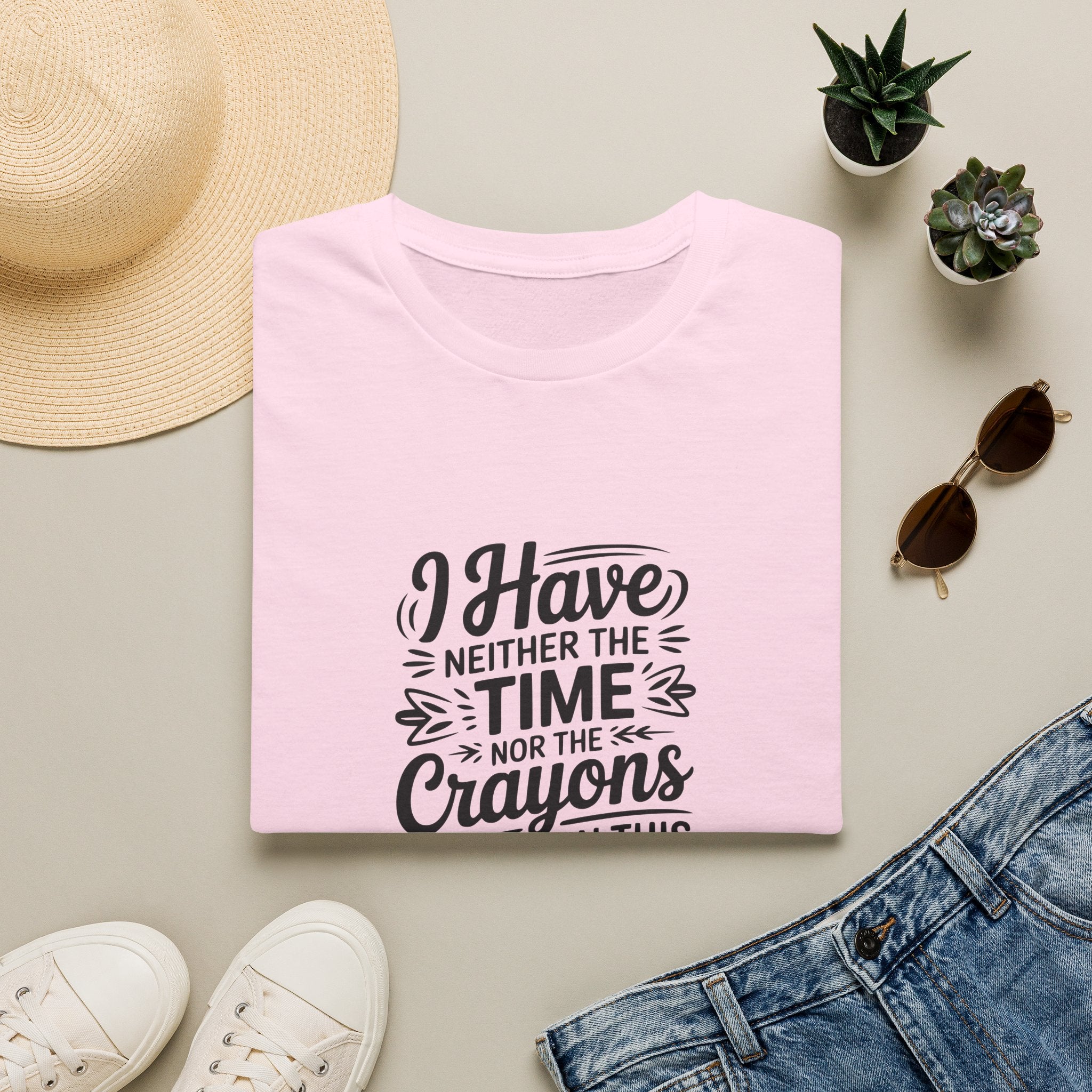I Have Neither the Time Nor the Crayons to Explain This T-Shirt — Funny Sarcastic Gift