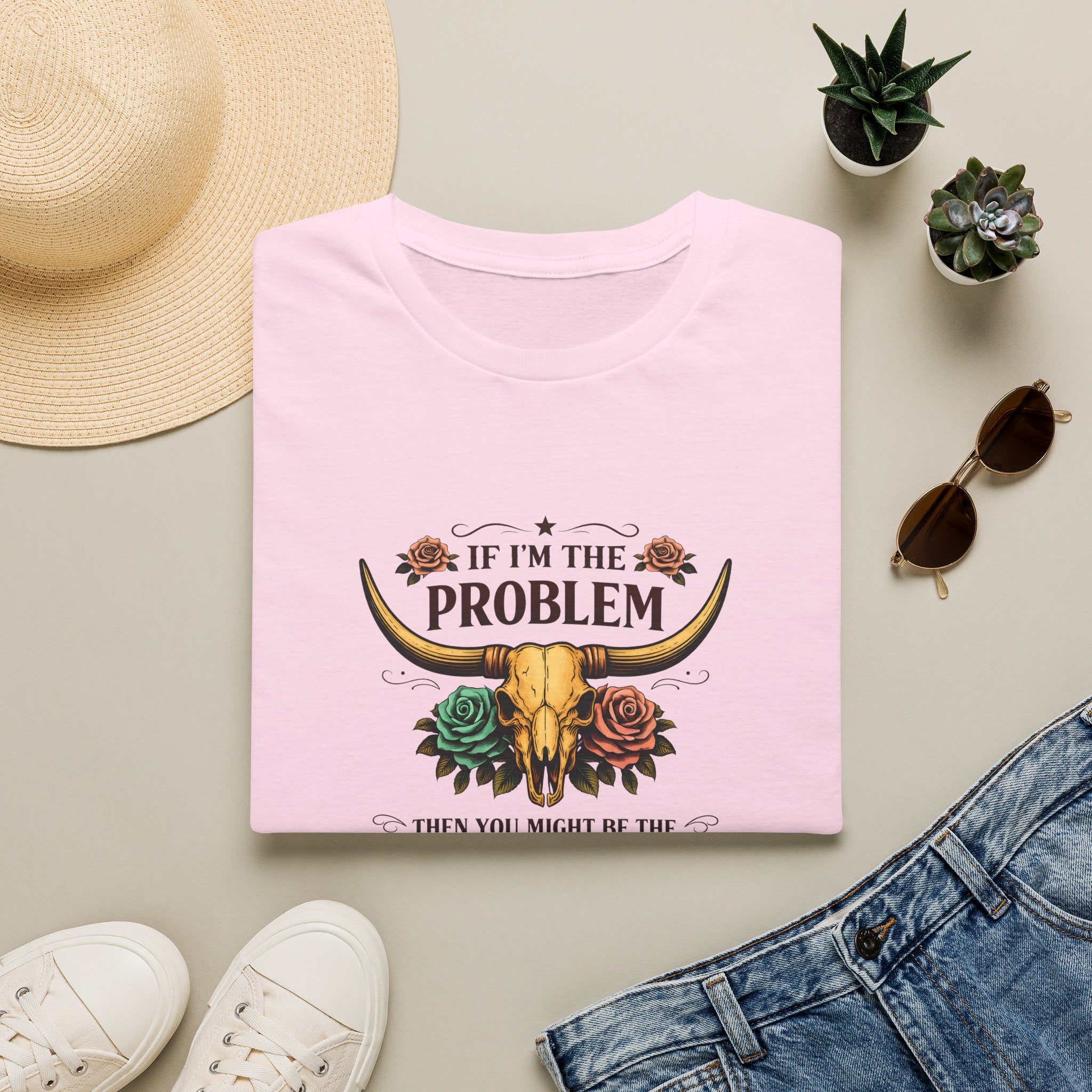 If I'm the Problem Bull Skull T-Shirt — Funny Sarcastic Western Gift for Women