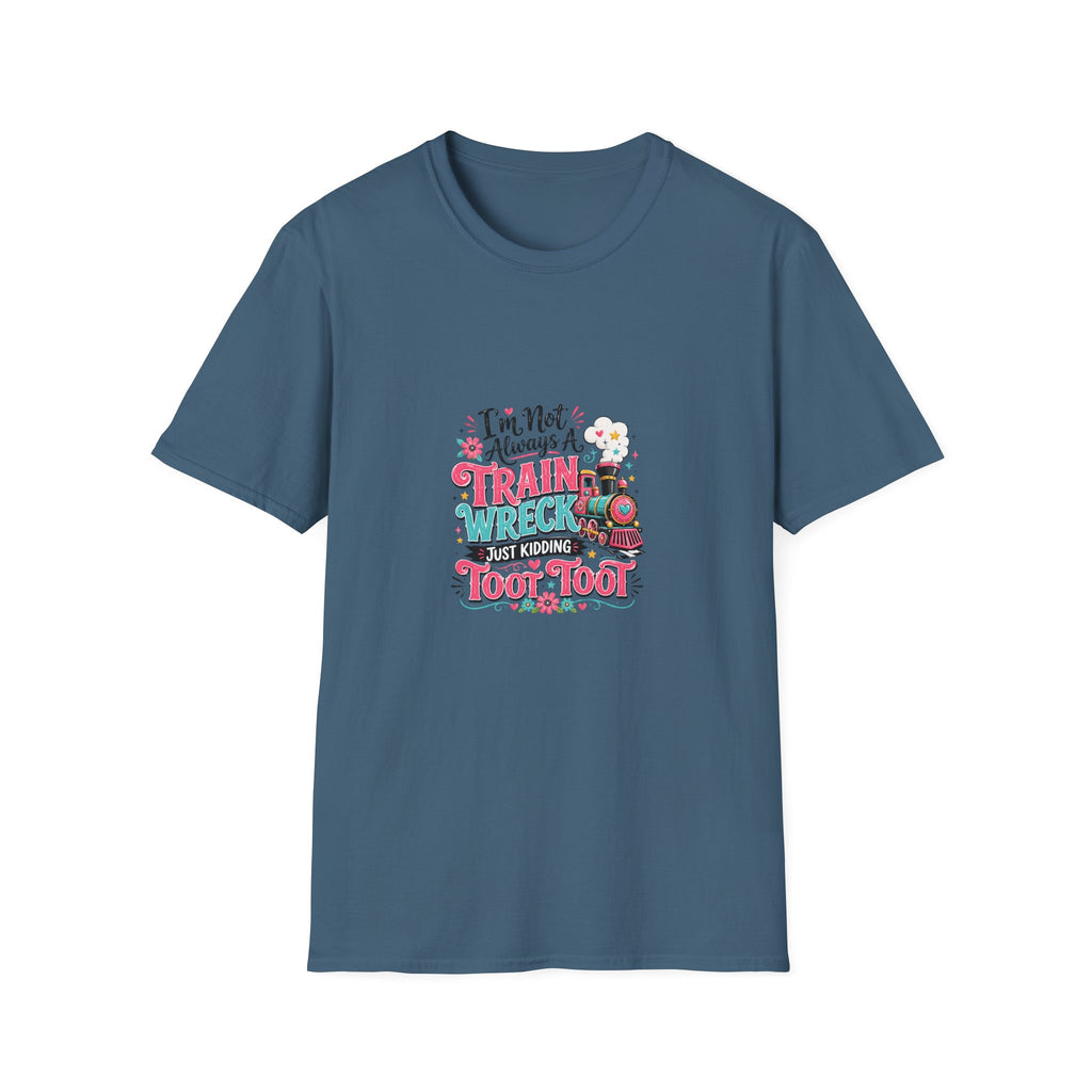 I'm Not Always a Trainwreck Toot Toot T-Shirt — Funny Sarcastic Gift for Her