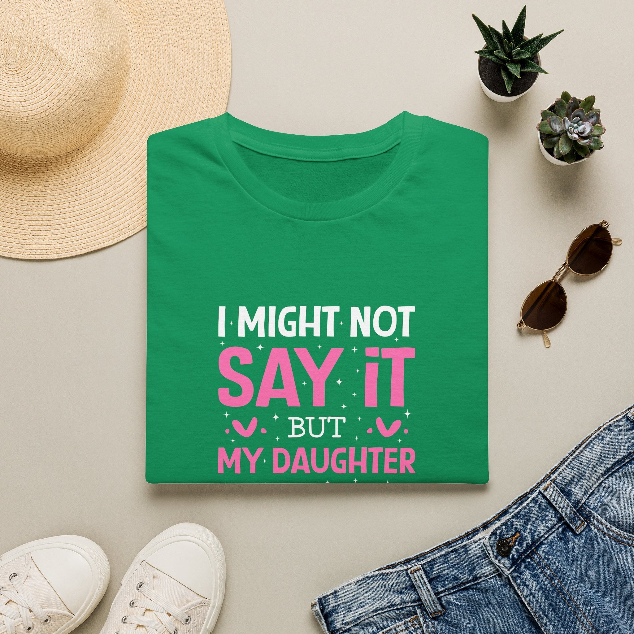 I Might Not Say It But My Daughter Will T-Shirt — Funny Mom Gift Sarcastic Graphic Tee