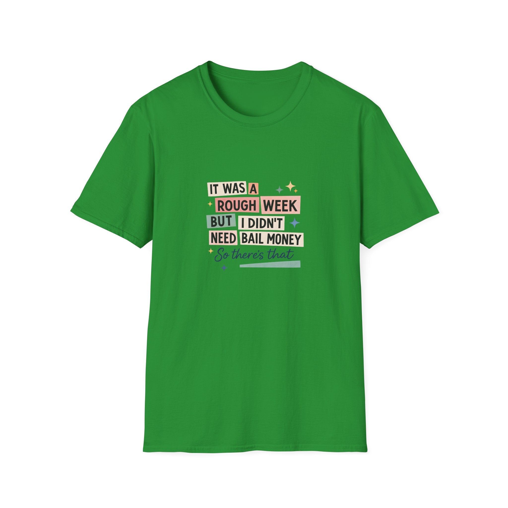 It Was a Rough Week But I Didn't Need Bail Money T-Shirt — Funny Sarcastic Gift for Her
