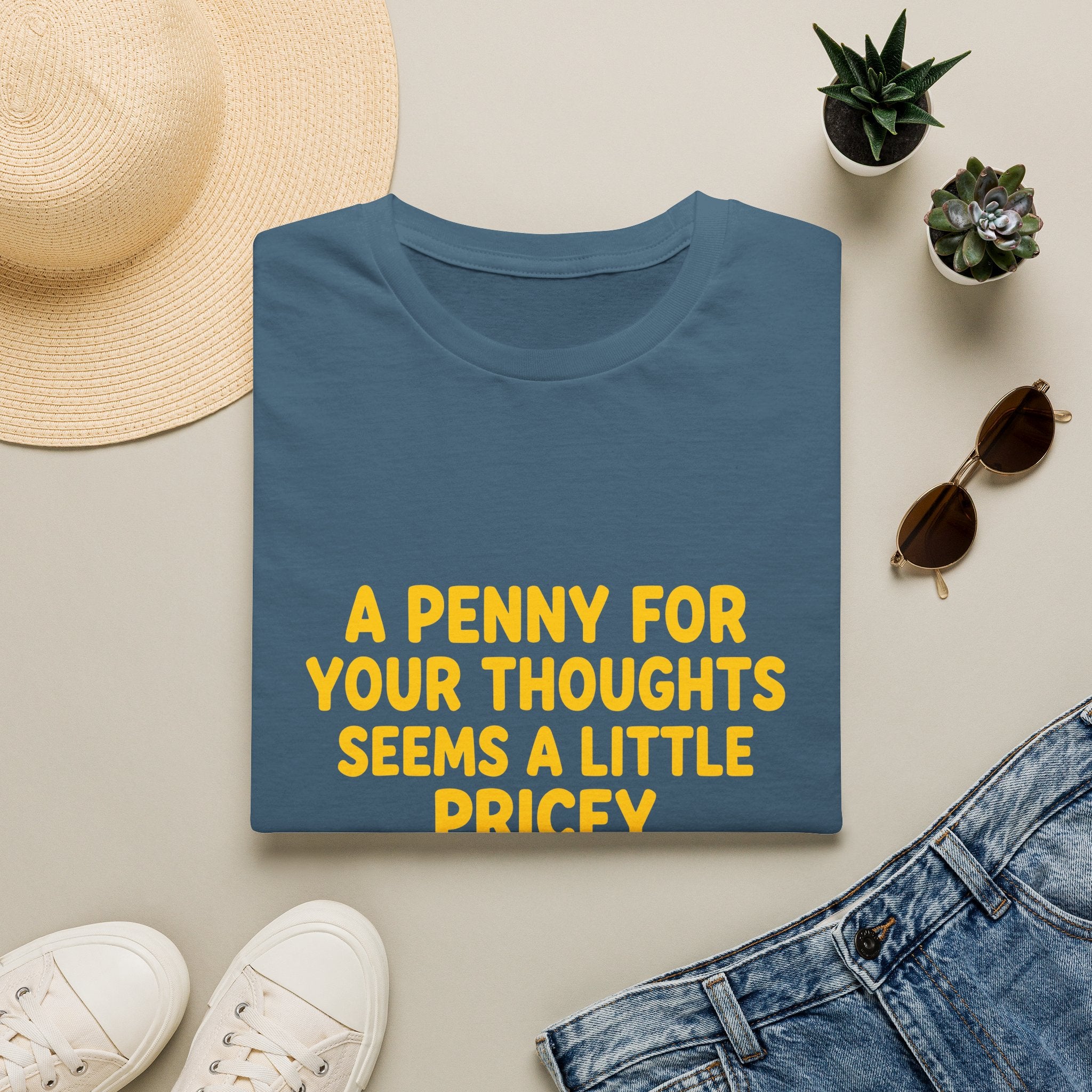 A Penny For Your Thoughts Seems a Little Pricey T-Shirt — Funny Sarcastic Gift for Her