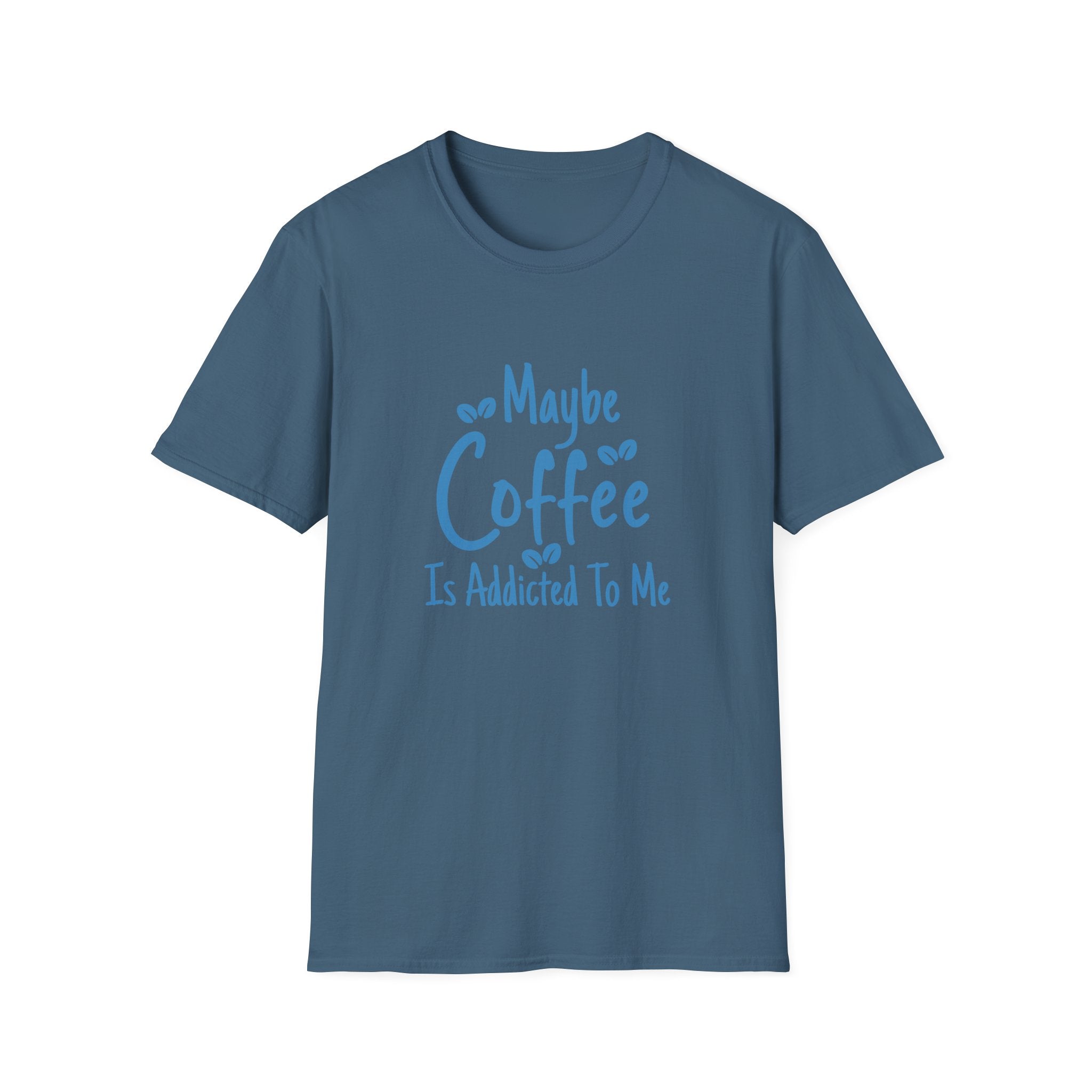 Maybe Coffee Is Addicted to Me T-Shirt — Funny Coffee Lover Gift for Her Graphic Tee