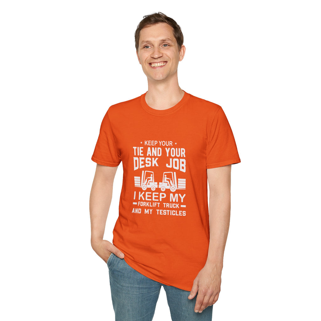Keep Your Tie and Your Desk Job — Funny Forklift Truck T-Shirt