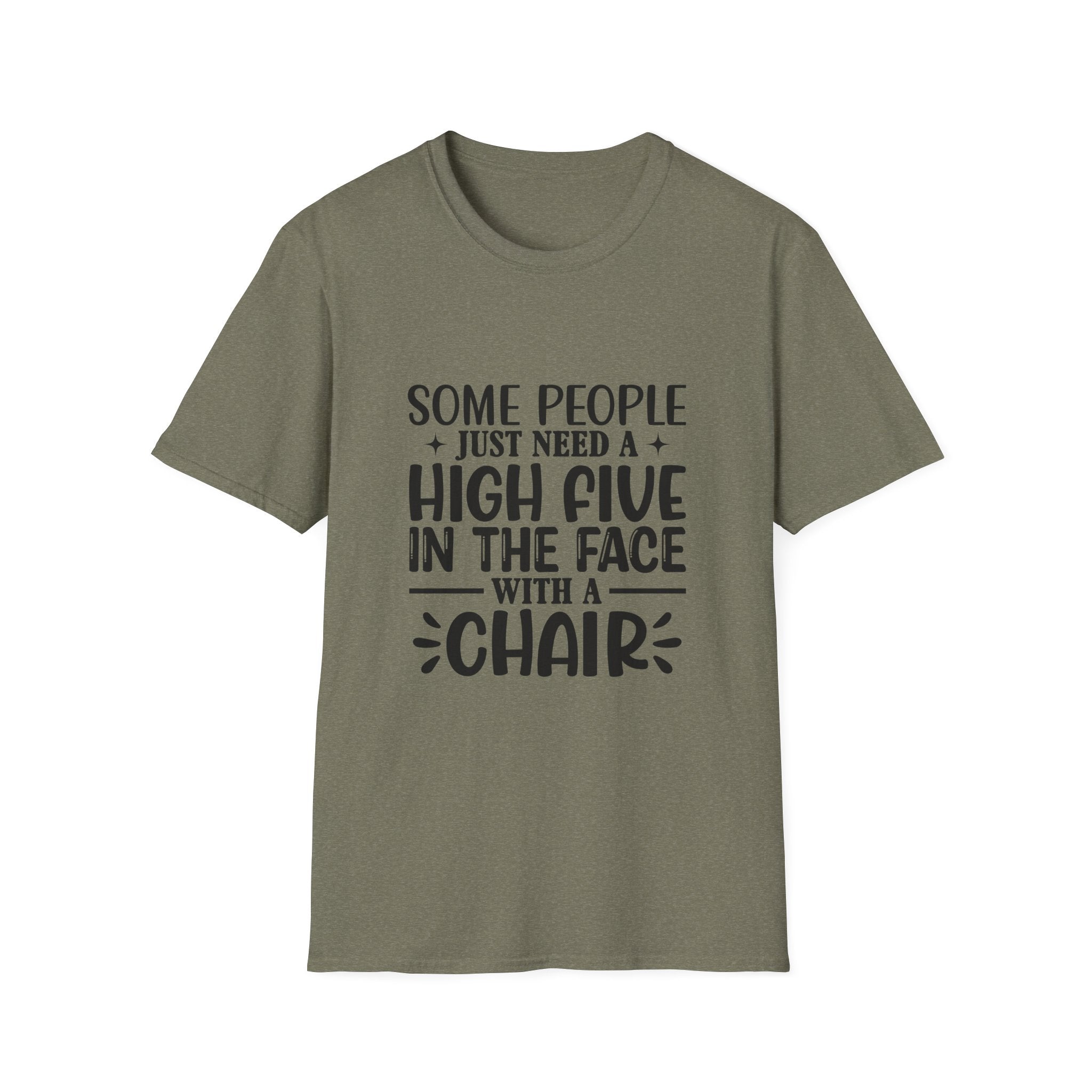 Some People Just Need a High Five in the Face with a Chair T-Shirt — Funny Sarcastic Graphic Tee