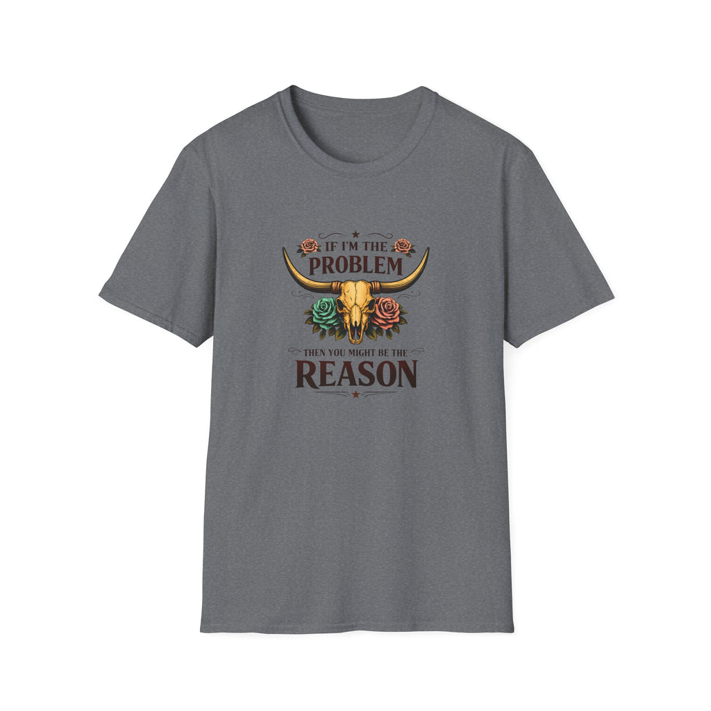 If I'm the Problem Bull Skull T-Shirt — Funny Sarcastic Western Gift for Women