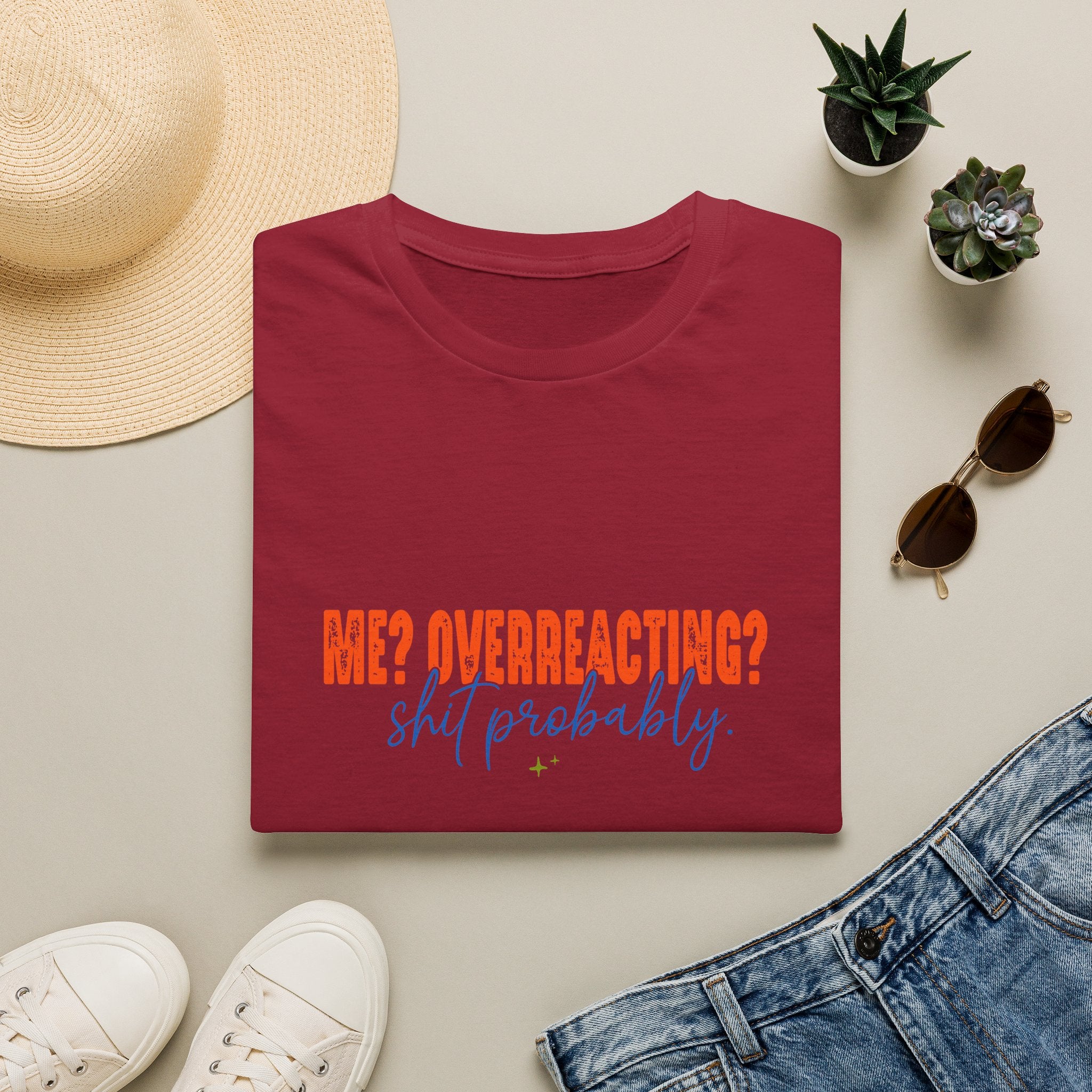 Me Overreacting Shit Probably T-Shirt — Funny Sarcastic Gift for Her Humor Graphic Tee