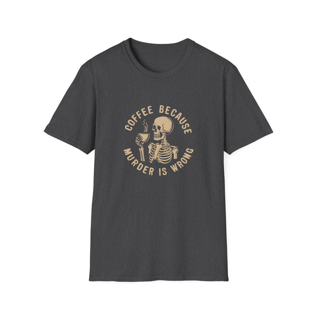 Coffee Because Murder Is Wrong Skull T-Shirt — Funny Dark Humor Gift for Her Graphic Tee