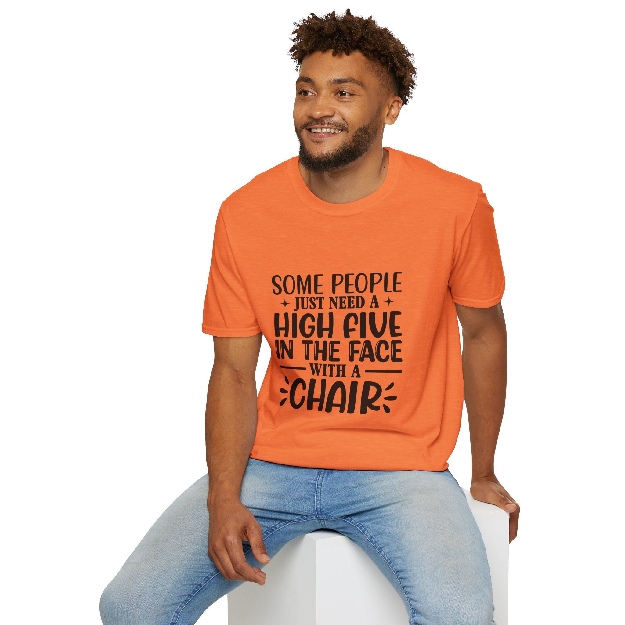 Some People Just Need a High Five in the Face with a Chair T-Shirt — Funny Sarcastic Graphic Tee