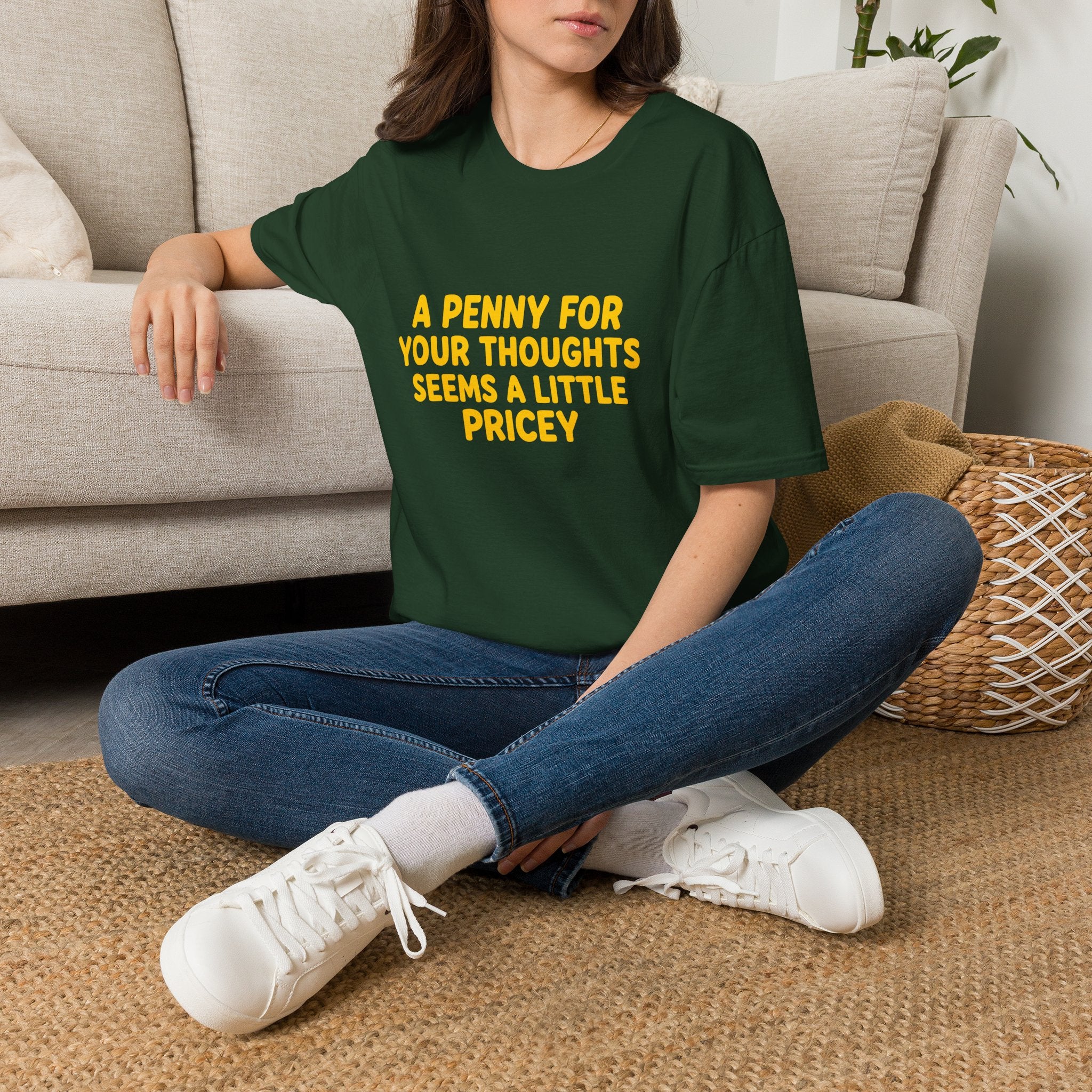 A Penny For Your Thoughts Seems a Little Pricey T-Shirt — Funny Sarcastic Gift for Her