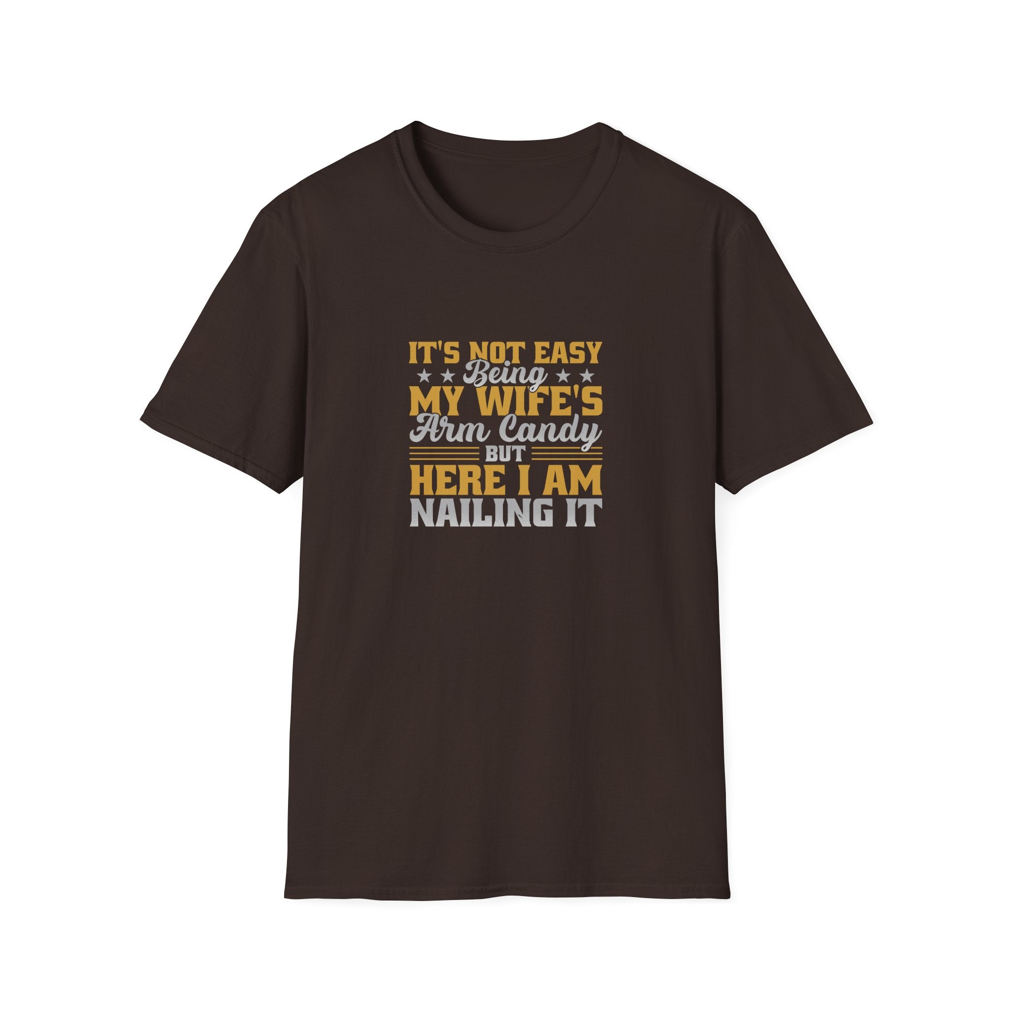 It's Not Easy Being My Wife's Arm Candy T-Shirt — Funny Husband Gift Couples Tee