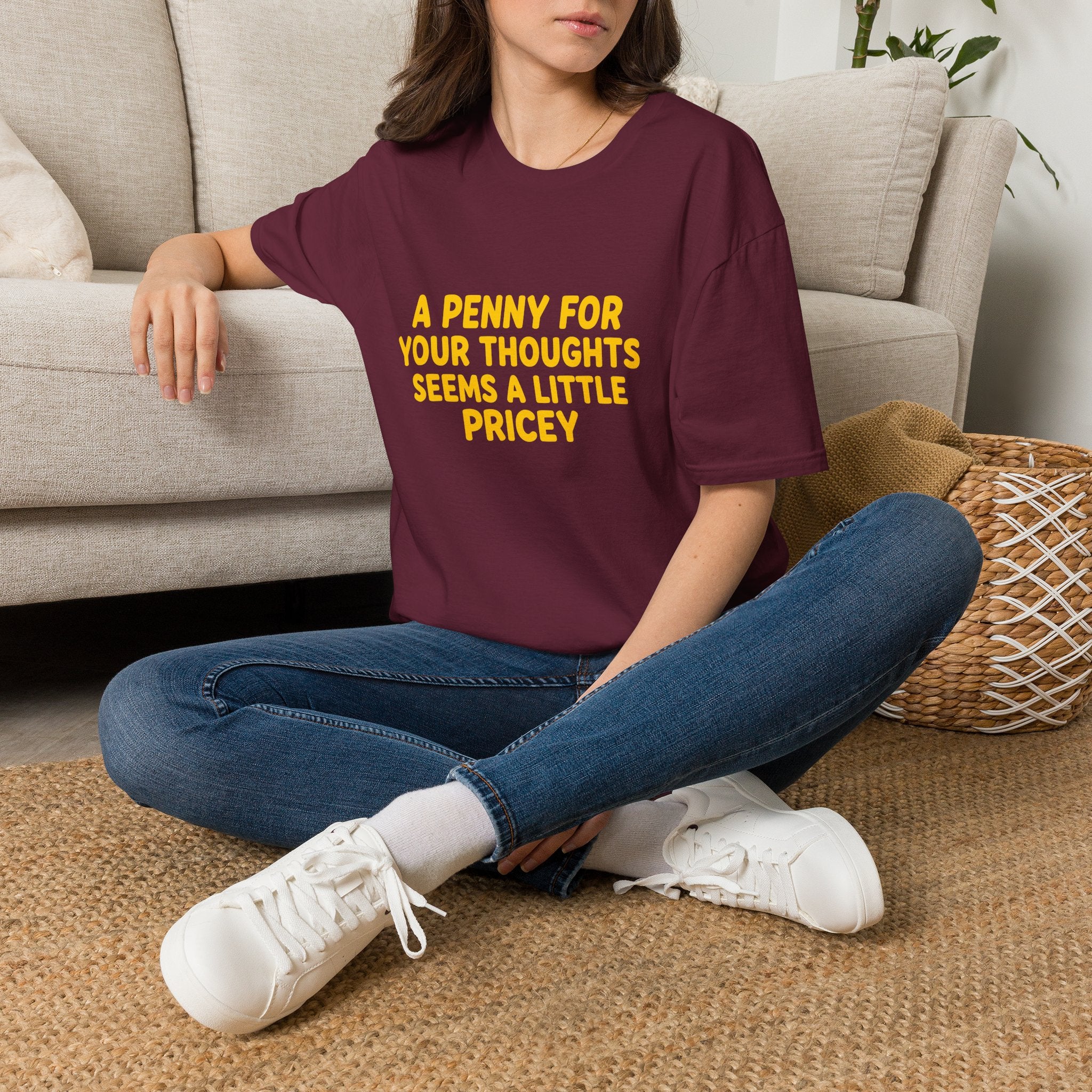 A Penny For Your Thoughts Seems a Little Pricey T-Shirt — Funny Sarcastic Gift for Her