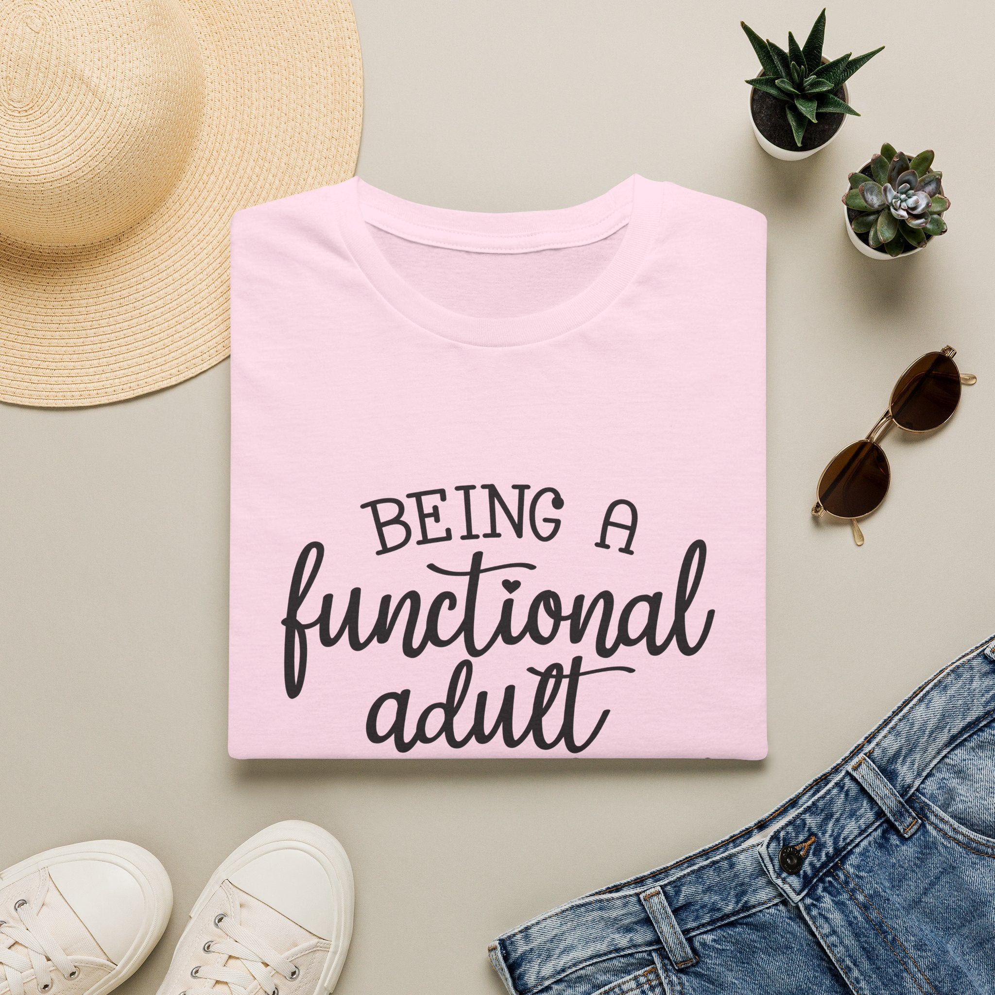 Being a Functional Adult T-Shirt — Funny Sarcastic Gift for Her Relatable Humor Graphic Tee
