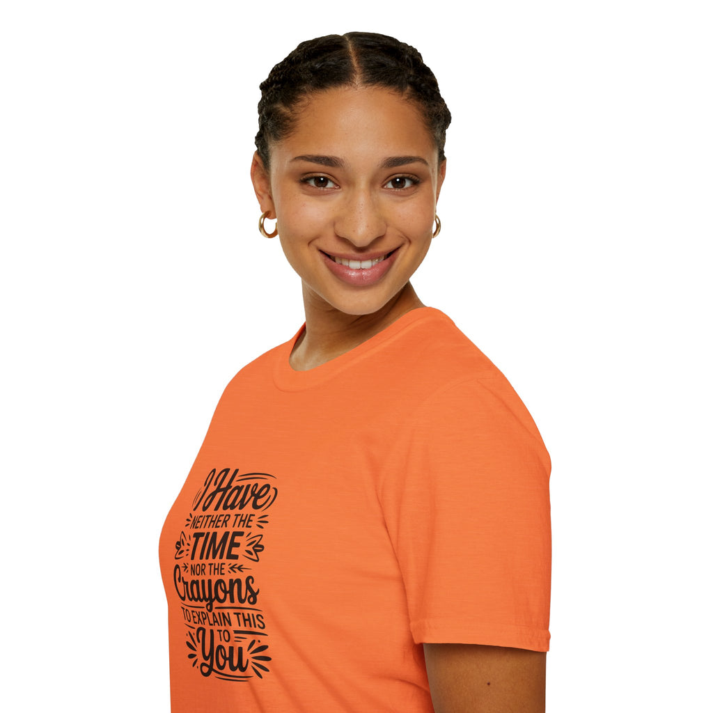 I Have Neither the Time Nor the Crayons to Explain This T-Shirt — Funny Sarcastic Gift