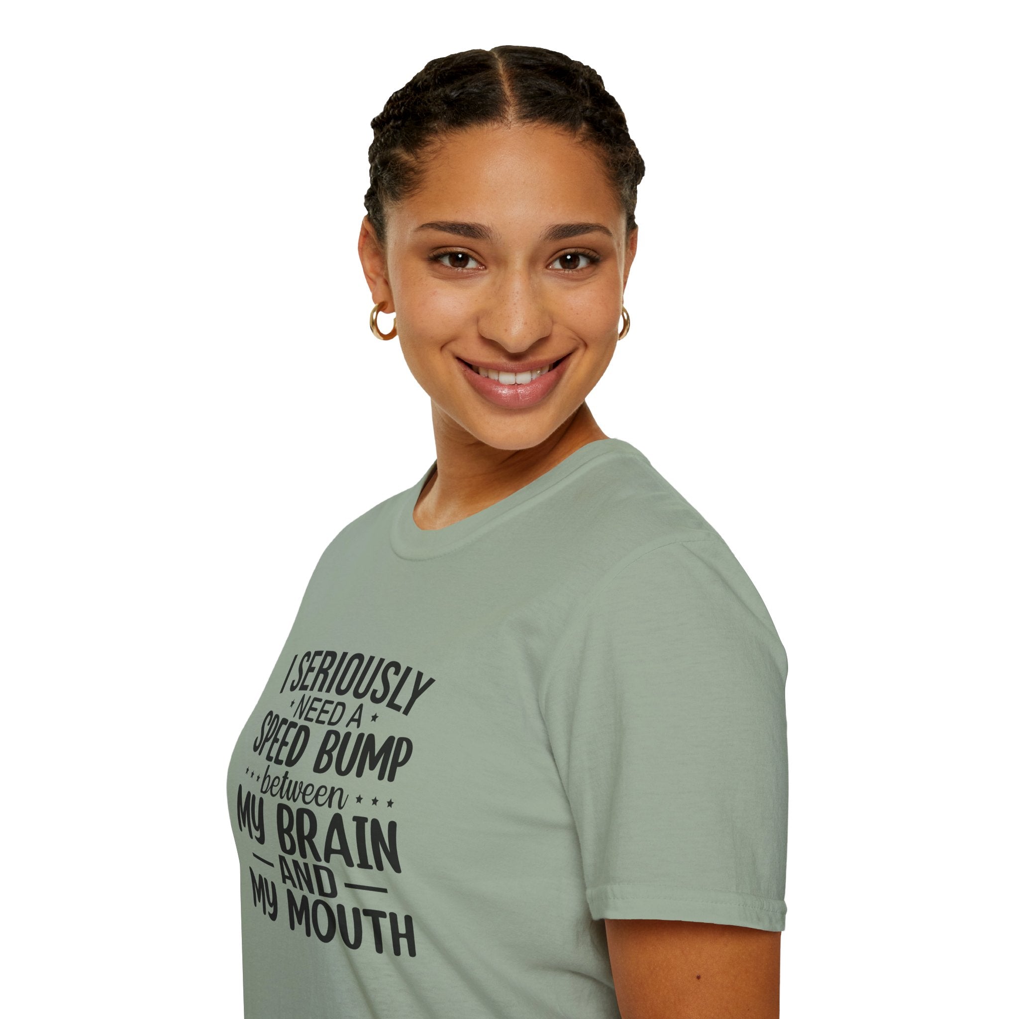 I Seriously Need a Speed Bump Between My Brain and My Mouth T-Shirt — Funny Sarcastic Gift for Her Graphic Tee