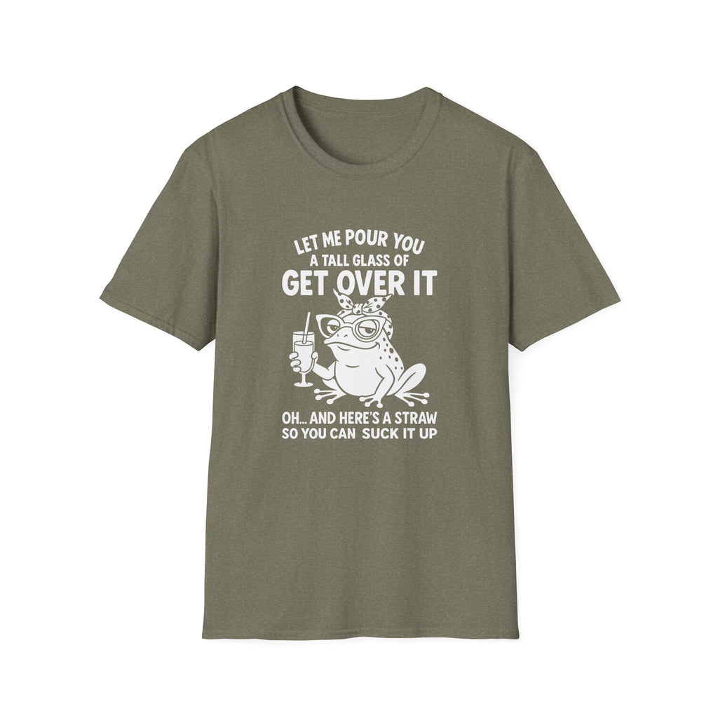 Let Me Pour You a Tall Glass of Get Over It Frog T-Shirt — Funny Sarcastic Gift for Her