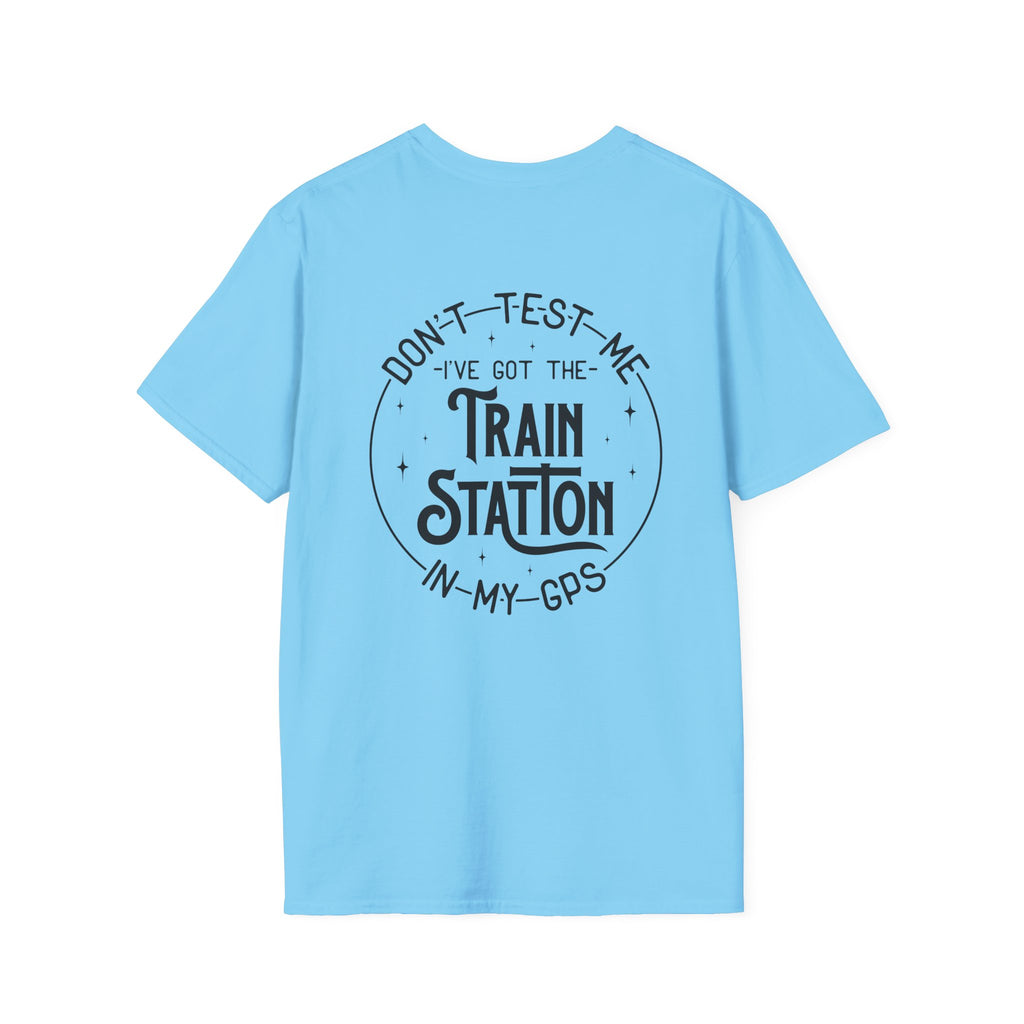 Train Station GPS T-Shirt — Funny Travel Quote Gift for Her Sarcastic Graphic Tee