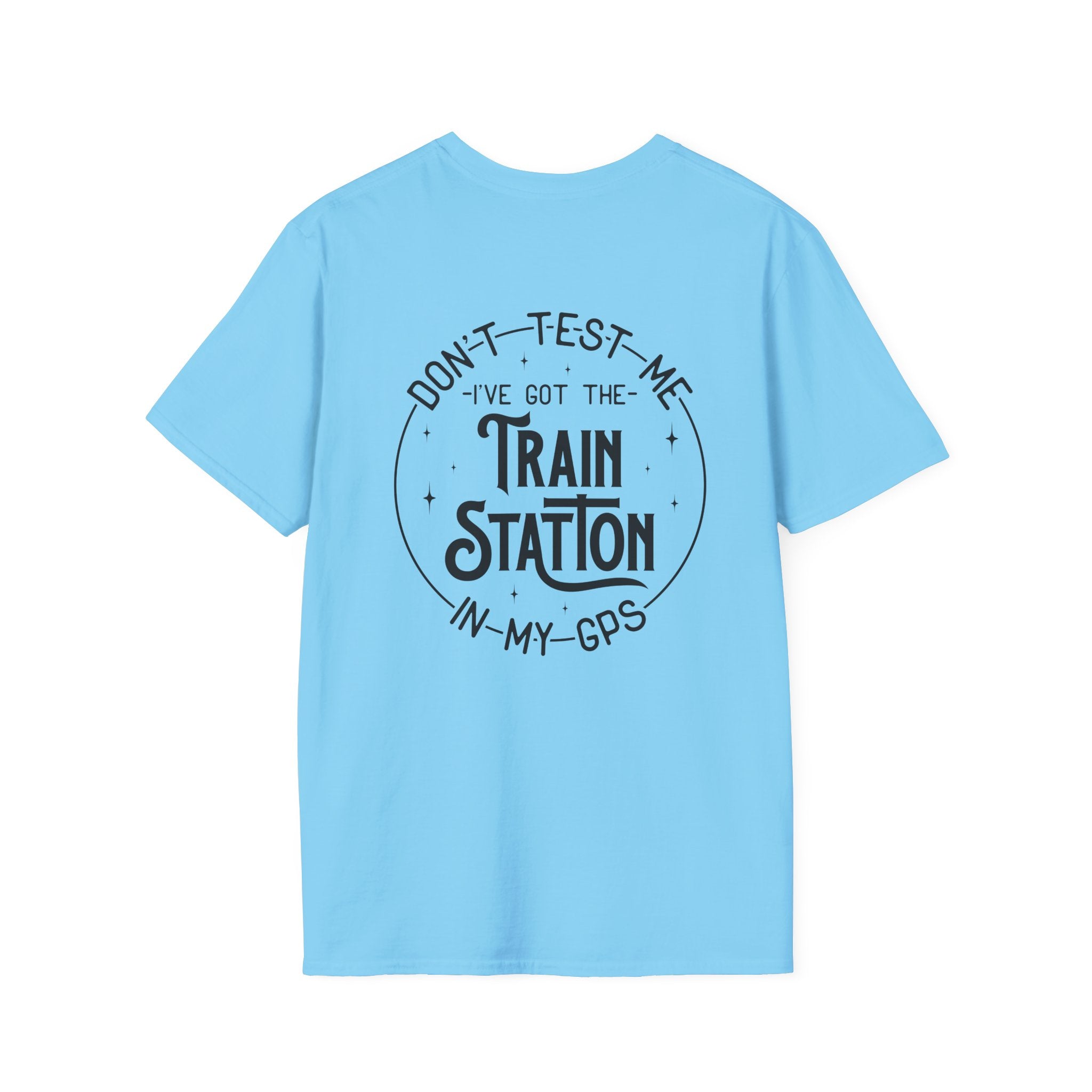 Train Station GPS T-Shirt — Funny Travel Quote Gift for Her Sarcastic Graphic Tee