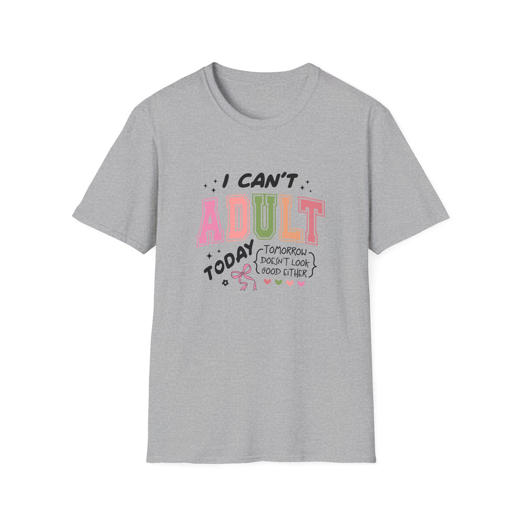 I Can't Adult T-Shirt — Funny Gift for Her Sarcastic Overworked Women's Graphic Tee