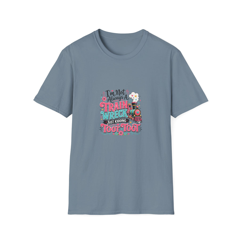 I'm Not Always a Trainwreck Toot Toot T-Shirt — Funny Sarcastic Gift for Her