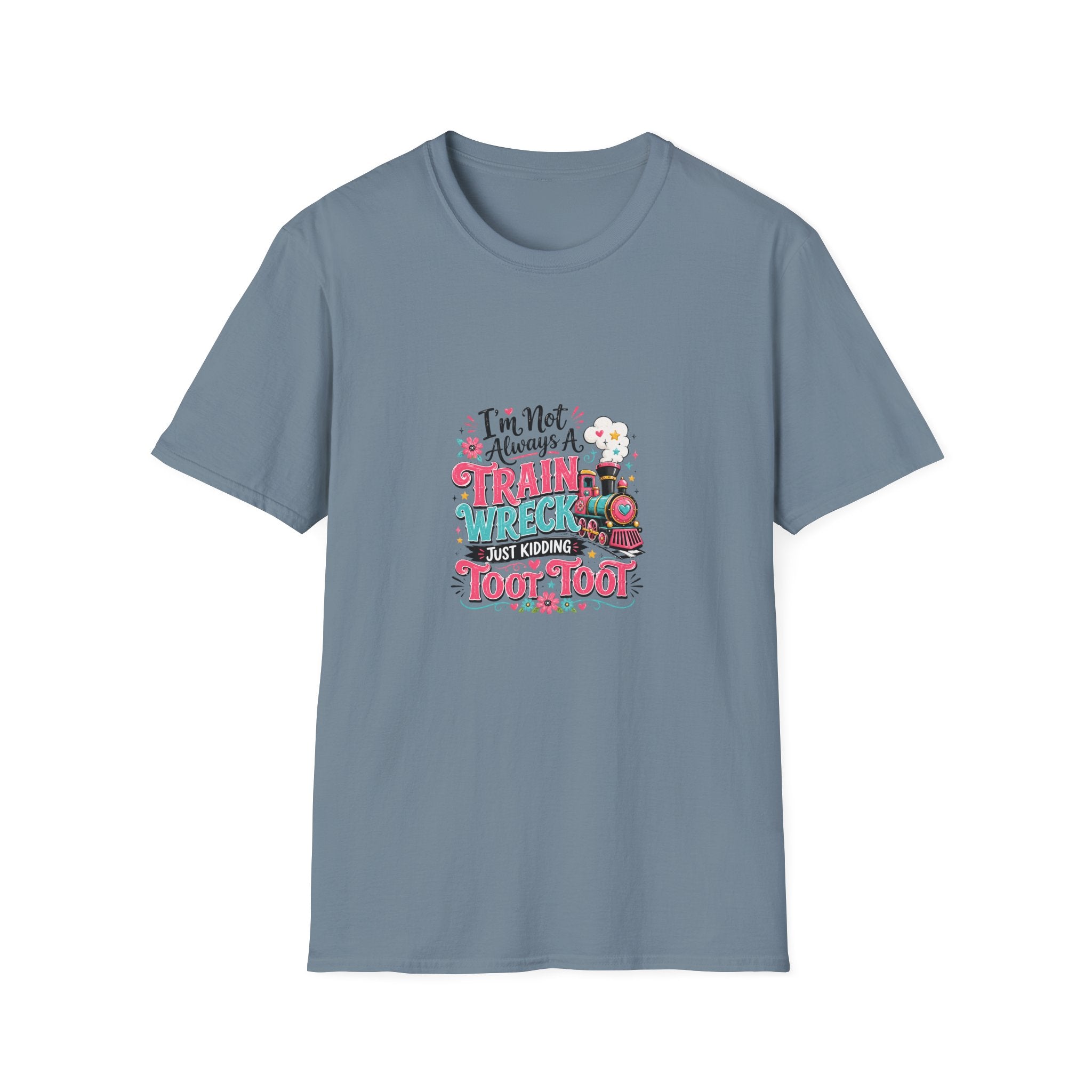 I'm Not Always a Trainwreck Toot Toot T-Shirt — Funny Sarcastic Gift for Her