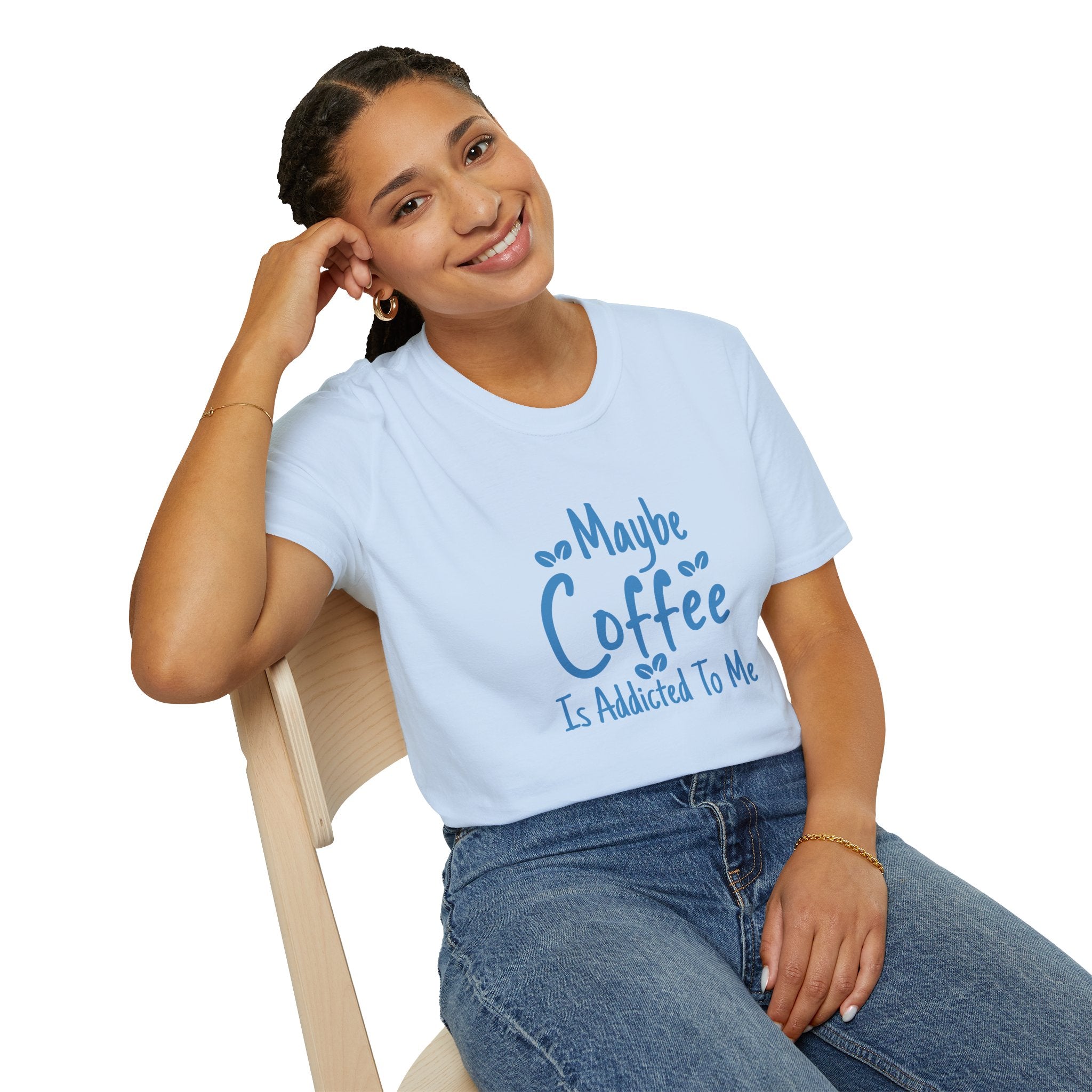 Maybe Coffee Is Addicted to Me T-Shirt — Funny Coffee Lover Gift for Her Graphic Tee