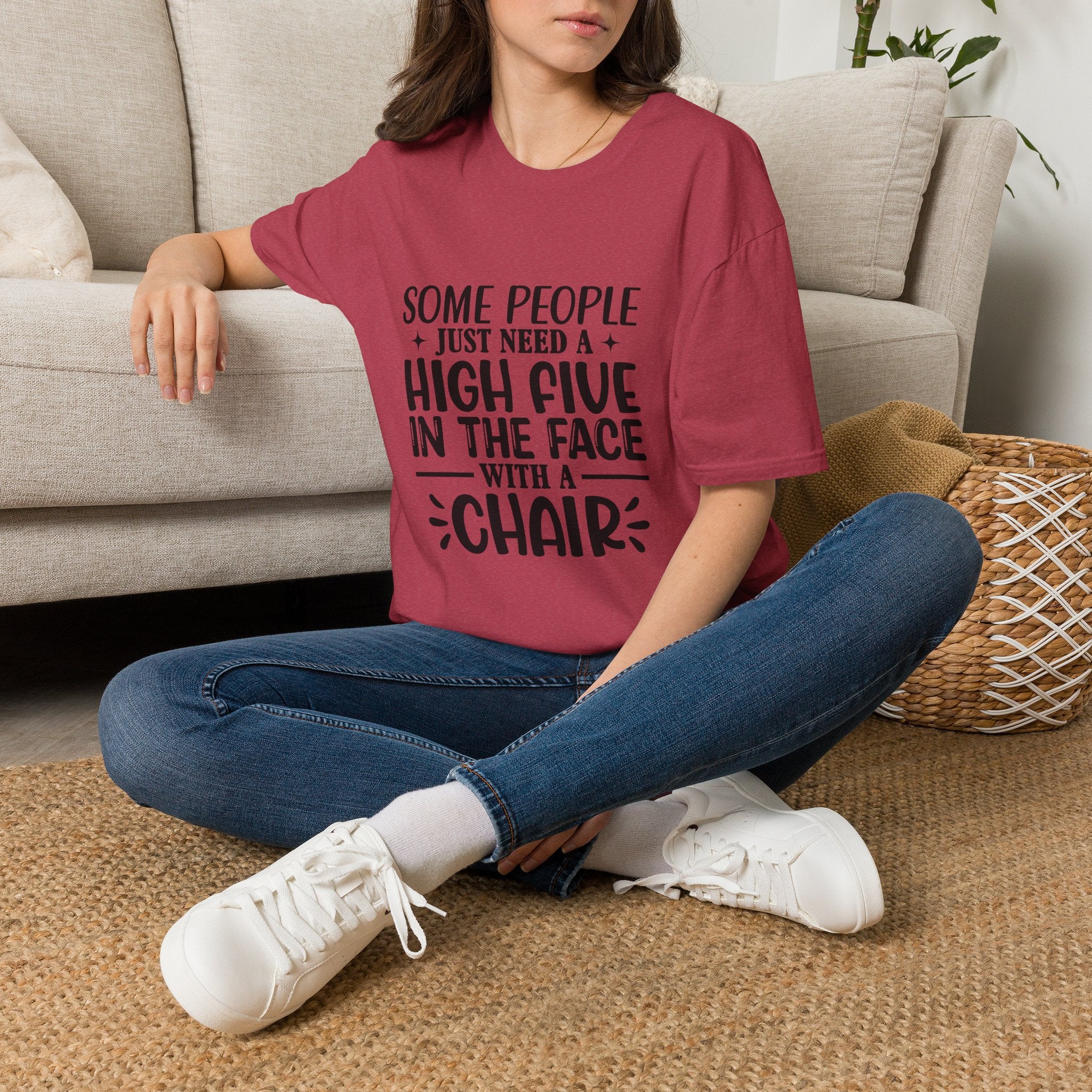Some People Just Need a High Five in the Face with a Chair T-Shirt — Funny Sarcastic Graphic Tee