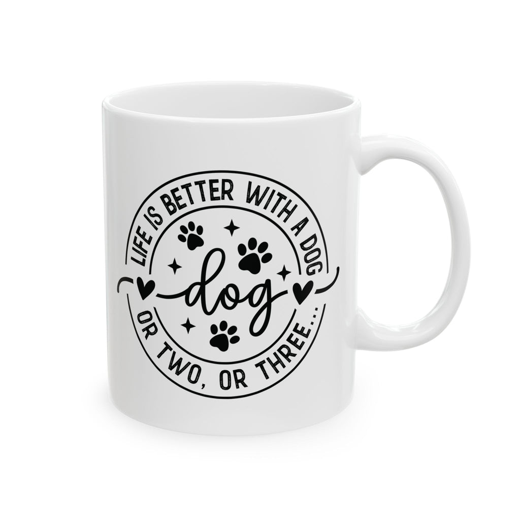 Life Is Better With a Dog Ceramic Mug — Funny Dog Lover Gift Coffee Cup 11oz 15oz