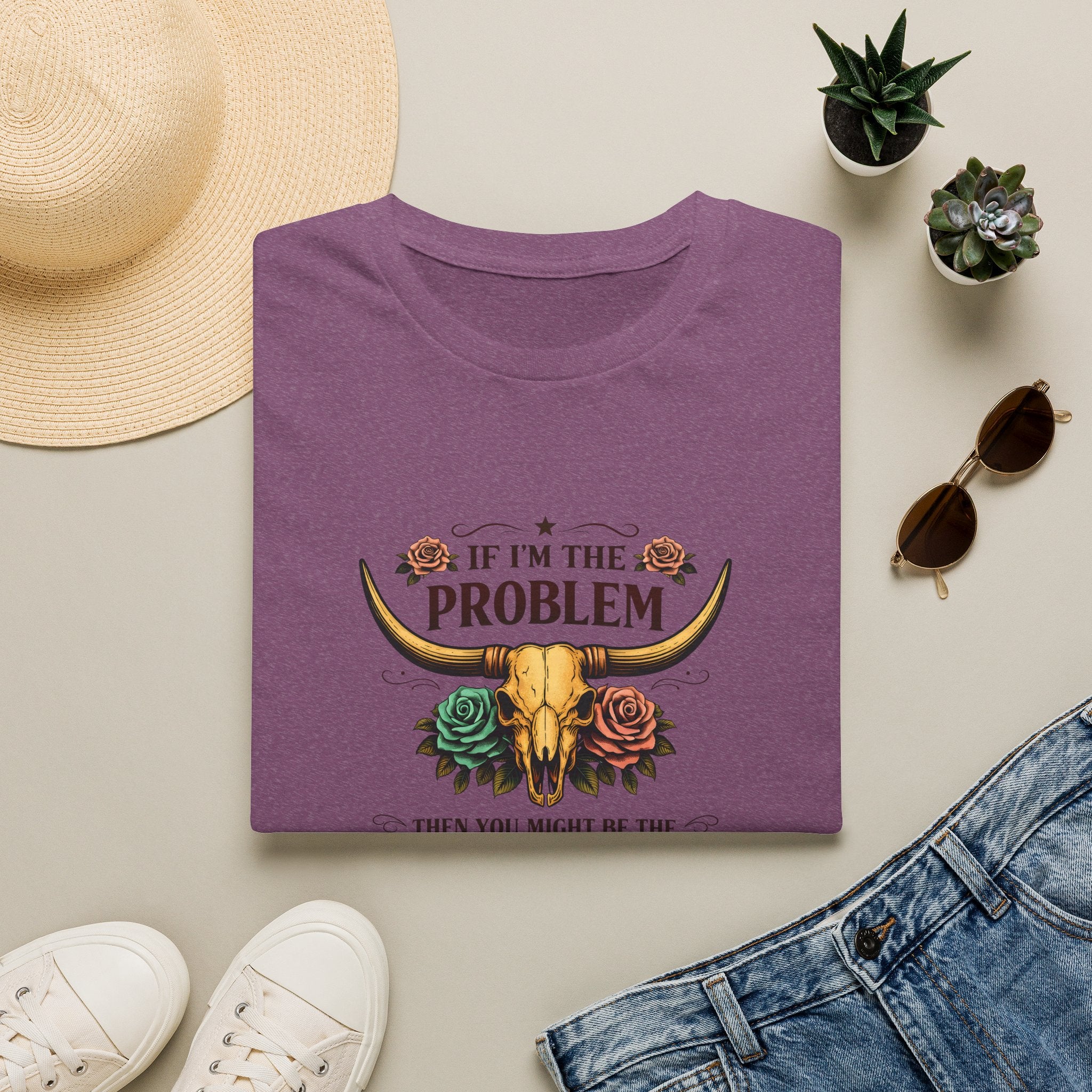 If I'm the Problem Bull Skull T-Shirt — Funny Sarcastic Western Gift for Women