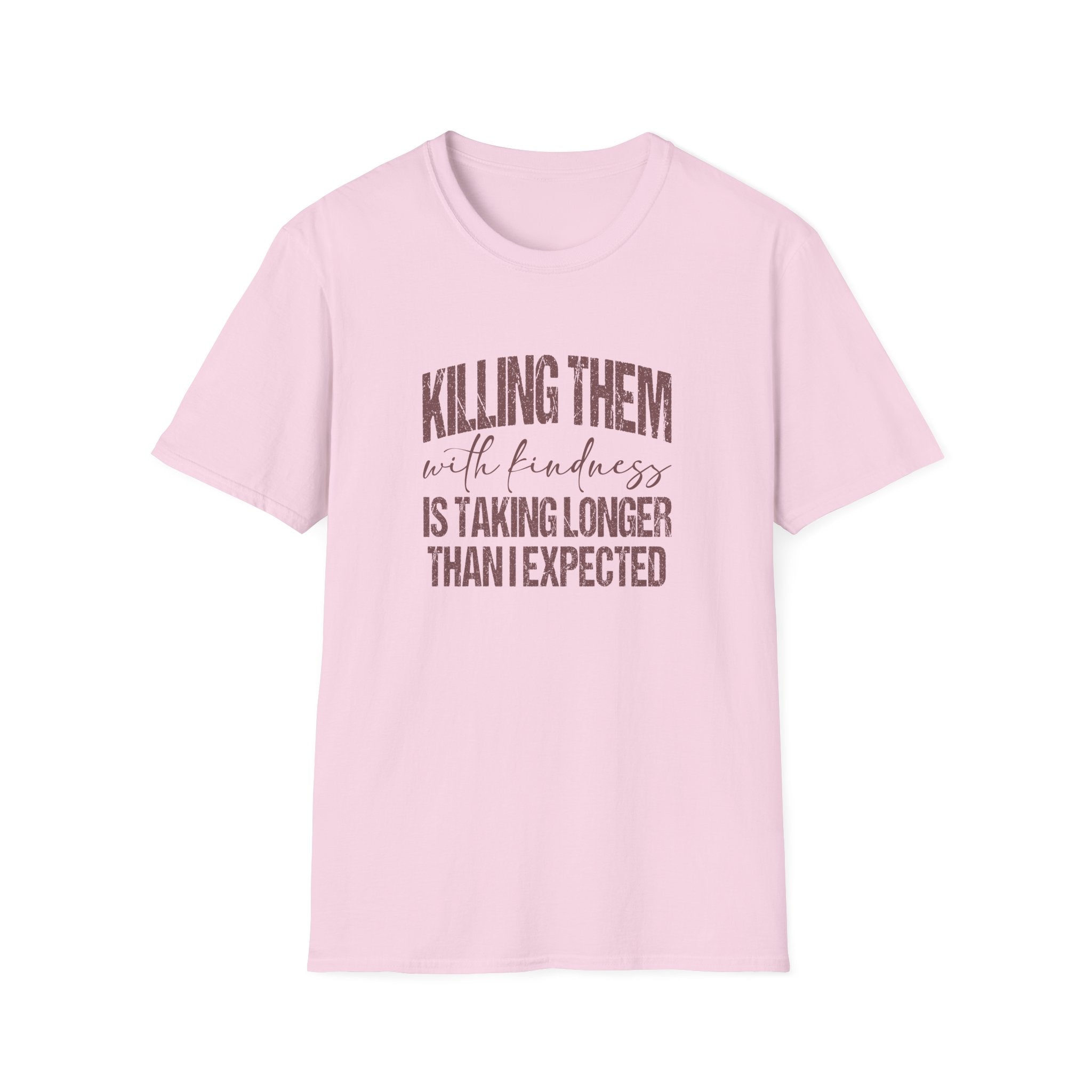 Killing Them With Kindness T-Shirt — Funny Motivational Gift for Women Vintage Tee