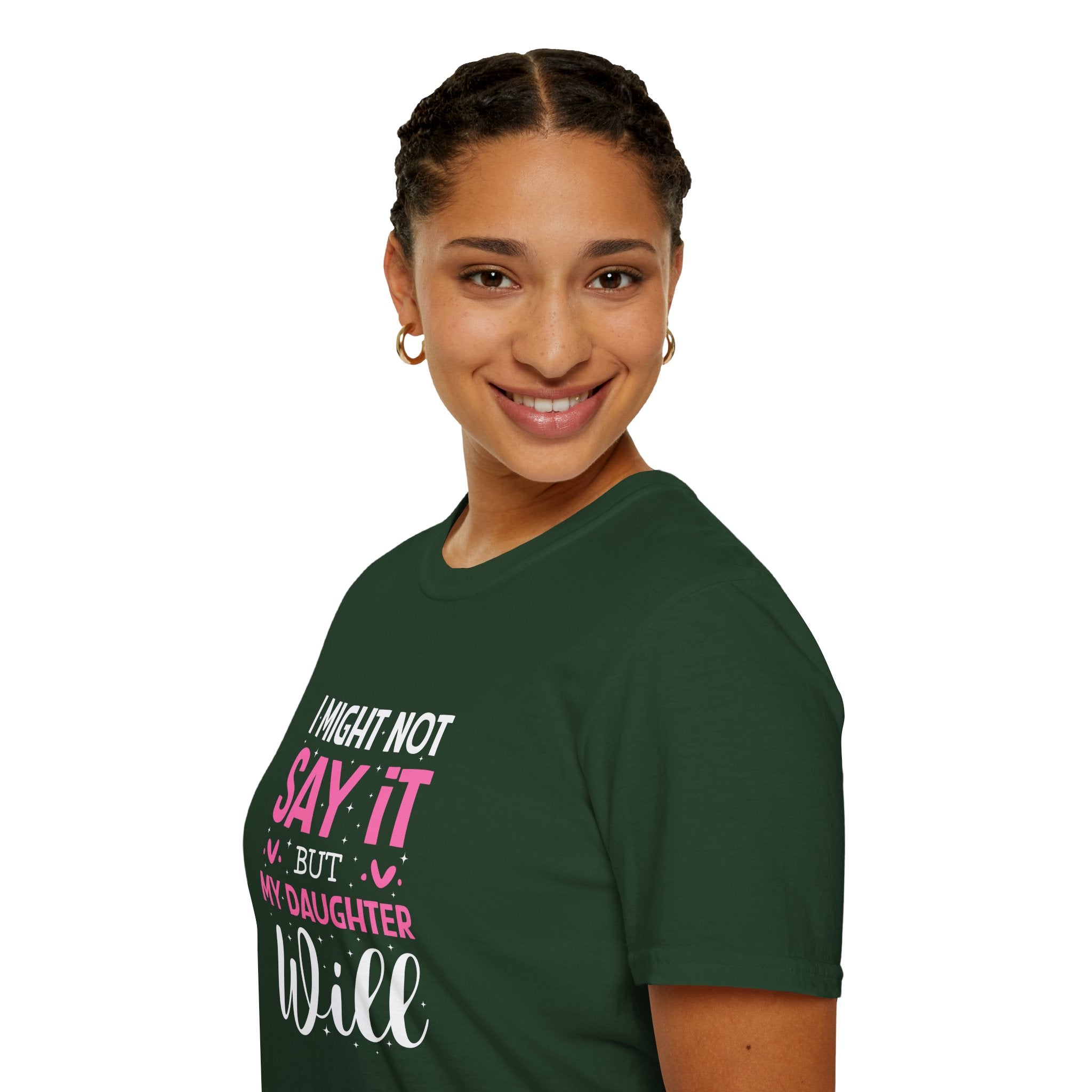 I Might Not Say It But My Daughter Will T-Shirt — Funny Mom Gift Sarcastic Graphic Tee