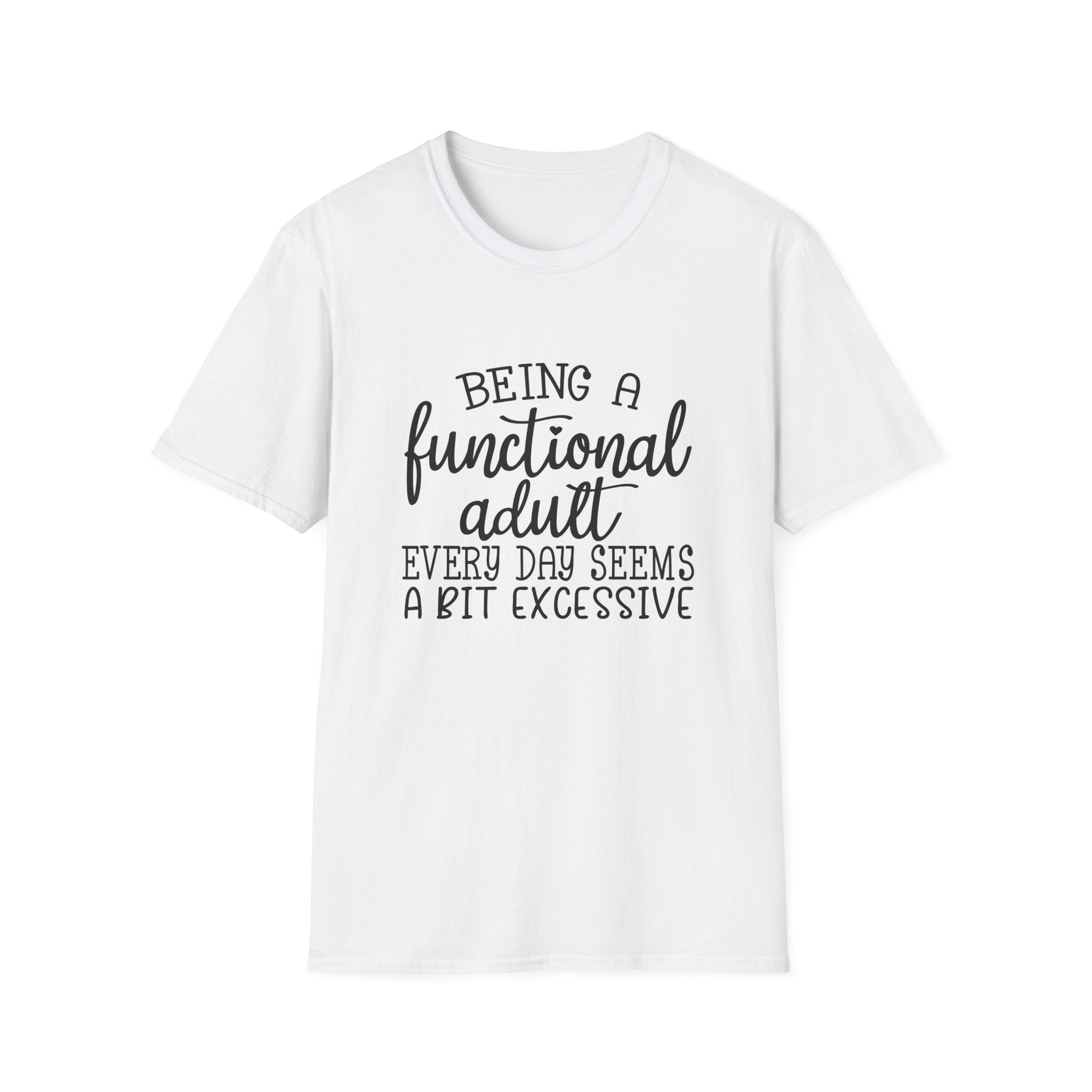 Being a Functional Adult T-Shirt — Funny Sarcastic Gift for Her Relatable Humor Graphic Tee