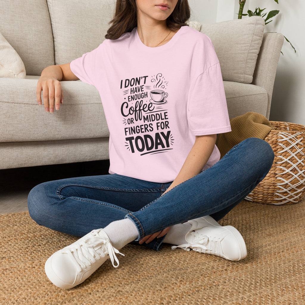 I Don't Have Enough Coffee or Middle Fingers for Today T-Shirt — Funny Sarcastic Gift