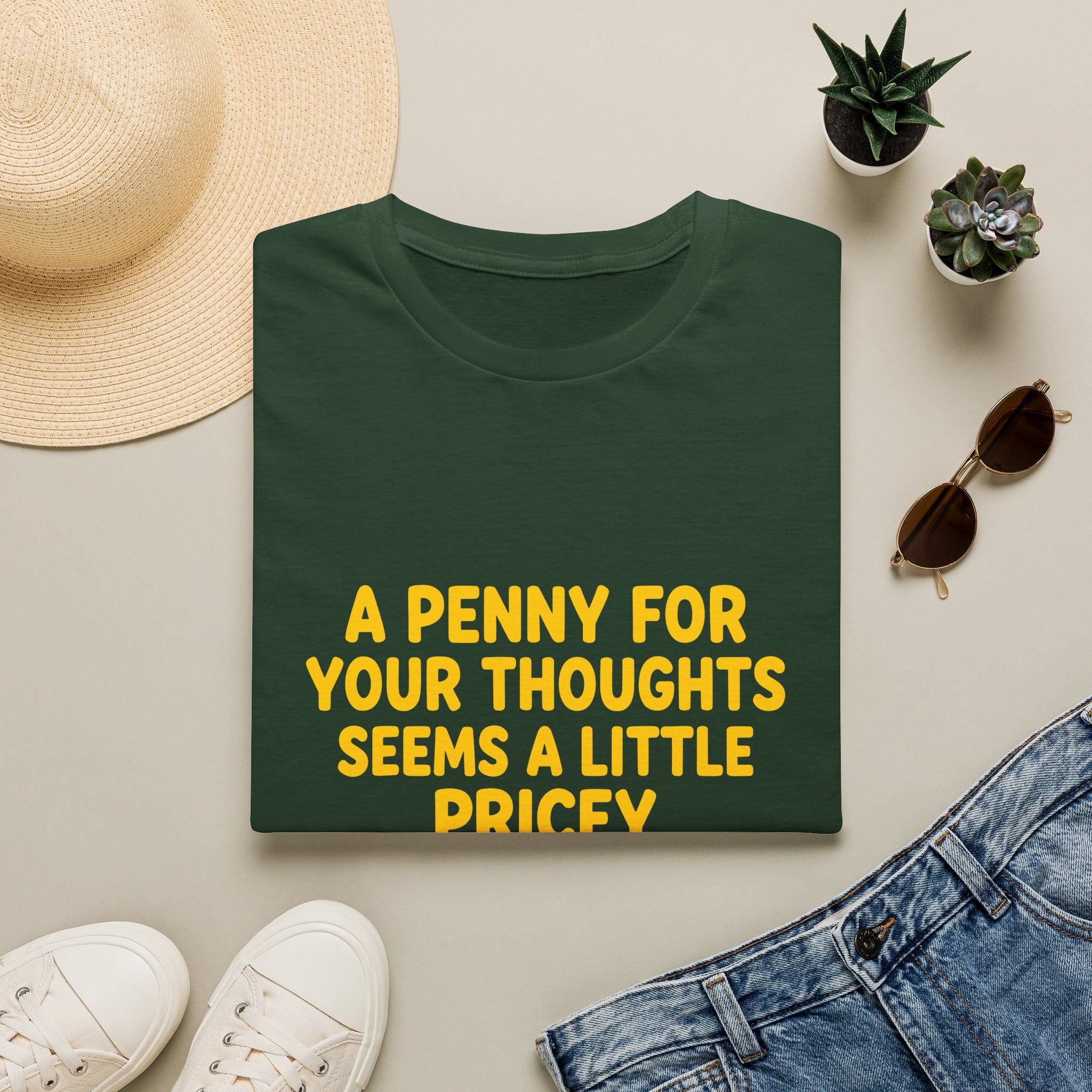 A Penny For Your Thoughts Seems a Little Pricey T-Shirt — Funny Sarcastic Gift for Her
