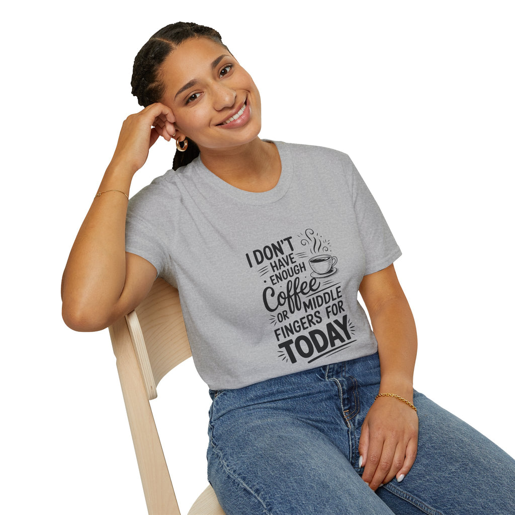 I Don't Have Enough Coffee or Middle Fingers for Today T-Shirt — Funny Sarcastic Gift