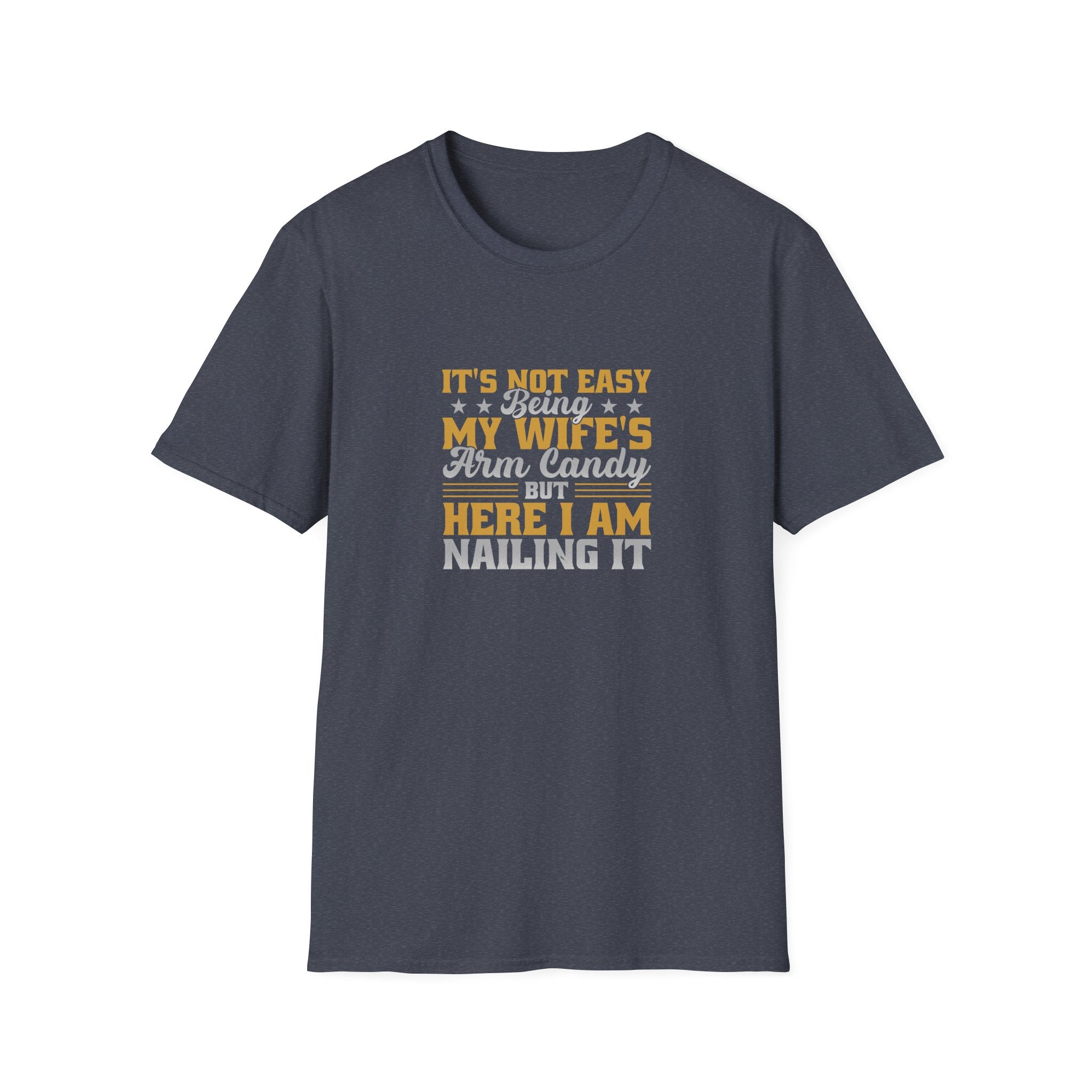 It's Not Easy Being My Wife's Arm Candy T-Shirt — Funny Husband Gift Couples Tee