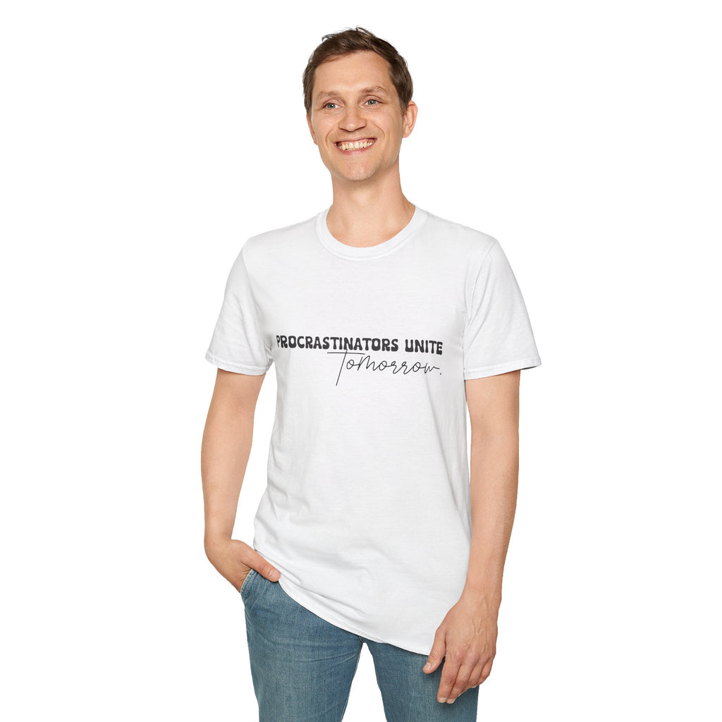 Procrastinators Unite Tomorrow T-Shirt — Funny Sarcastic Gift for Her Casual Tee