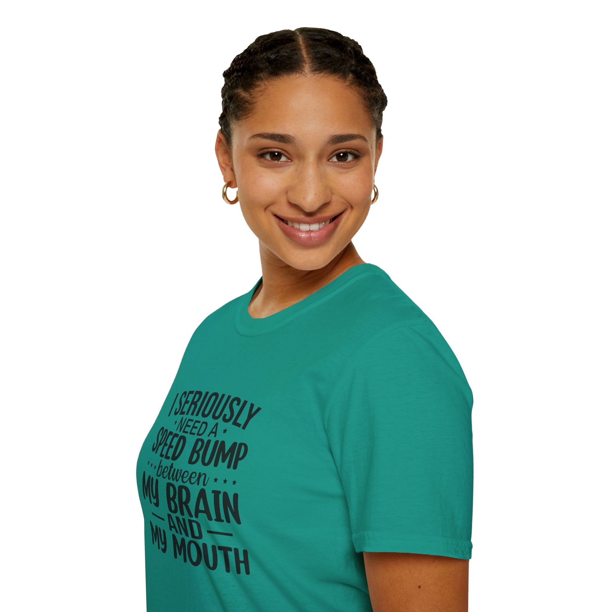 I Seriously Need a Speed Bump Between My Brain and My Mouth T-Shirt — Funny Sarcastic Gift for Her Graphic Tee