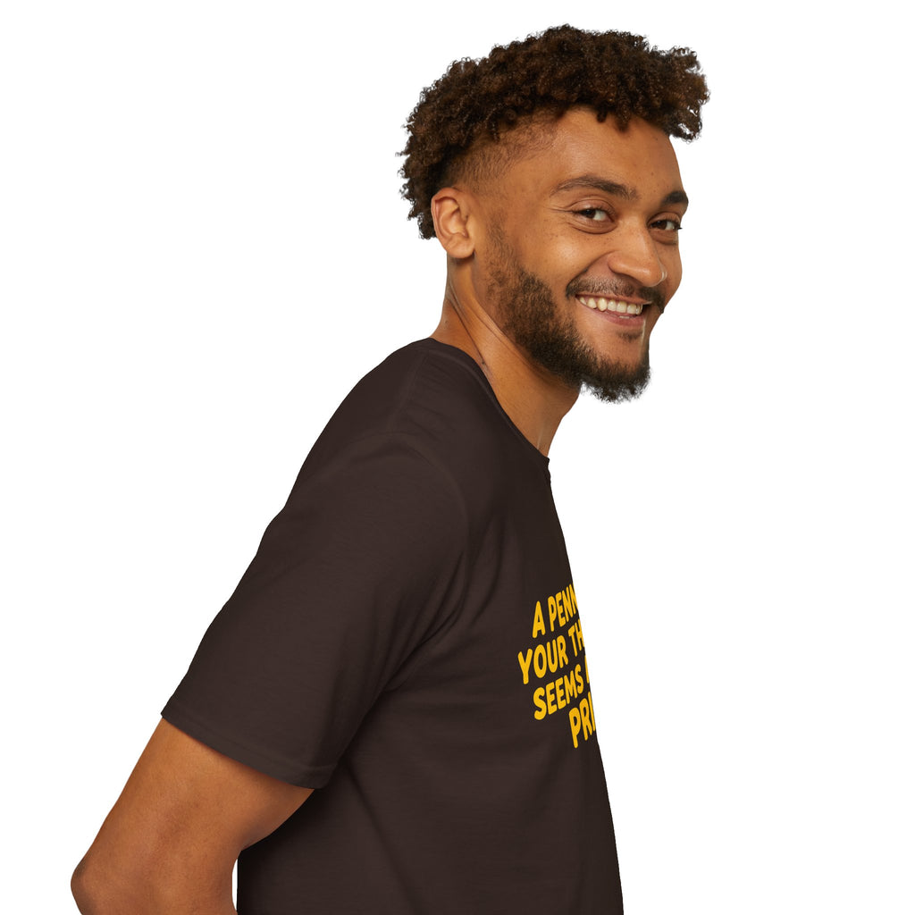 A Penny For Your Thoughts Seems a Little Pricey T-Shirt — Funny Sarcastic Gift for Her