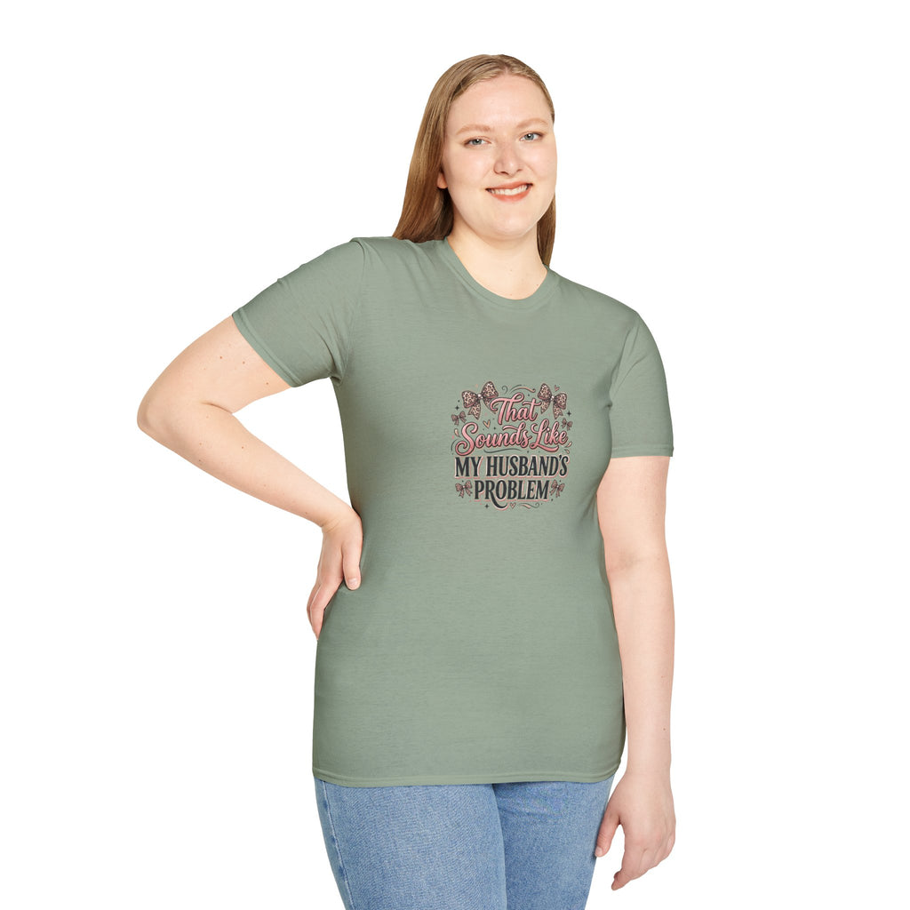 That Sounds Like My Husband's Problem T-Shirt — Funny Wife Gift Sarcastic Women's Tee