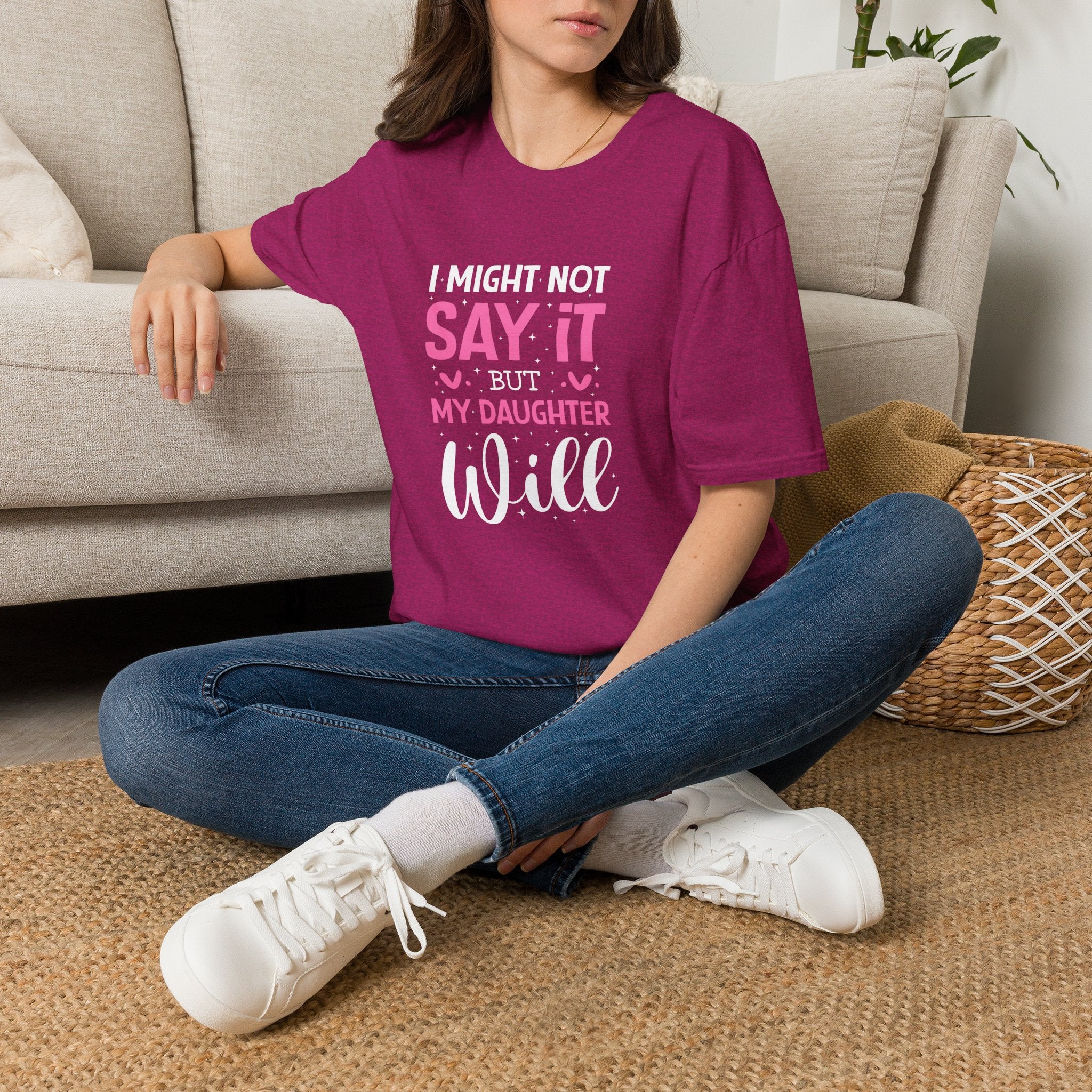 I Might Not Say It But My Daughter Will T-Shirt — Funny Mom Gift Sarcastic Graphic Tee