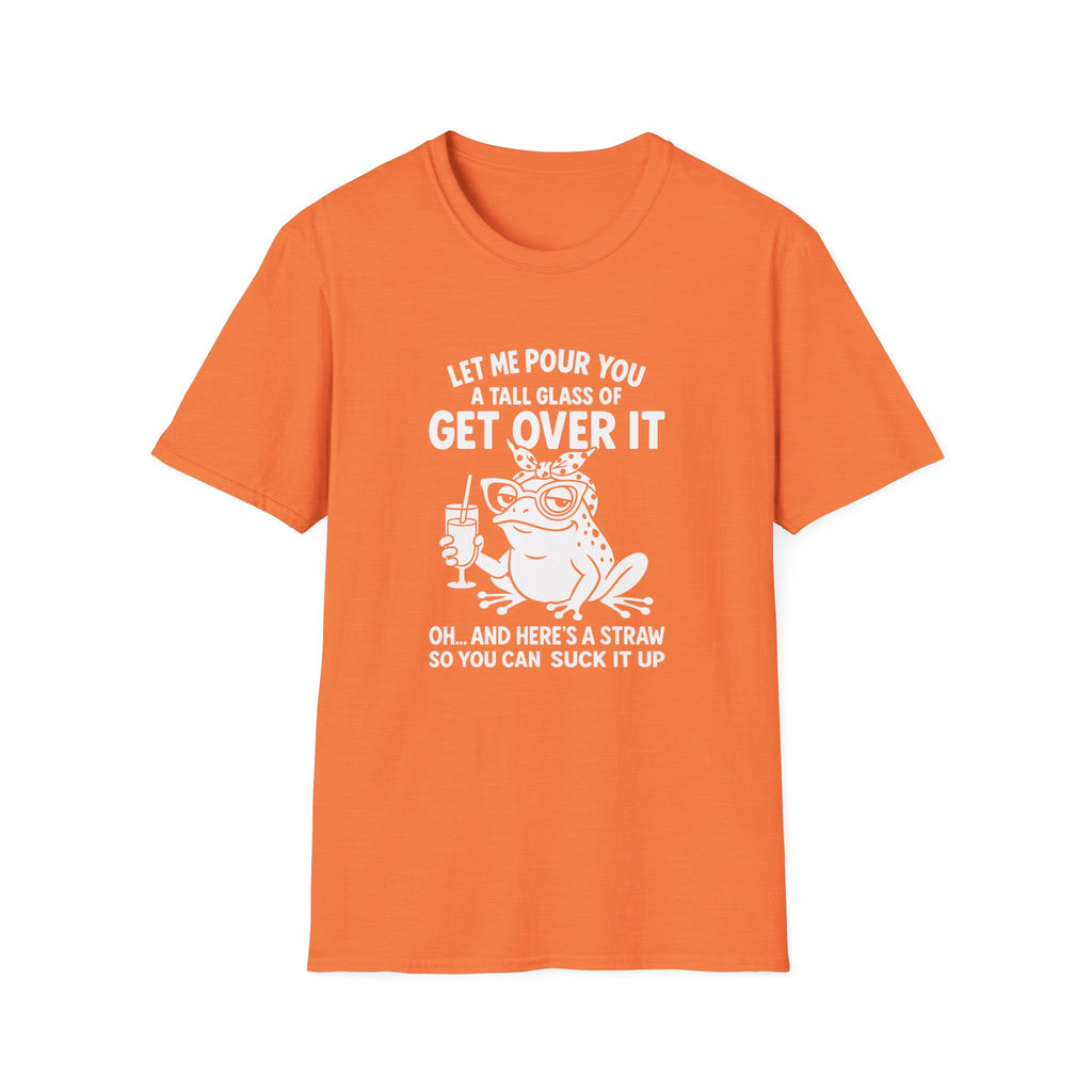 Let Me Pour You a Tall Glass of Get Over It Frog T-Shirt — Funny Sarcastic Gift for Her