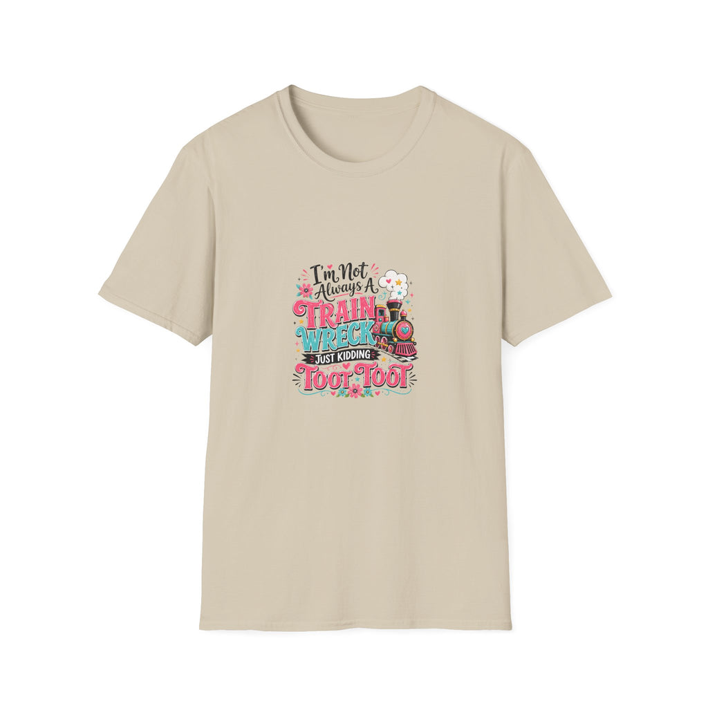 I'm Not Always a Trainwreck Toot Toot T-Shirt — Funny Sarcastic Gift for Her